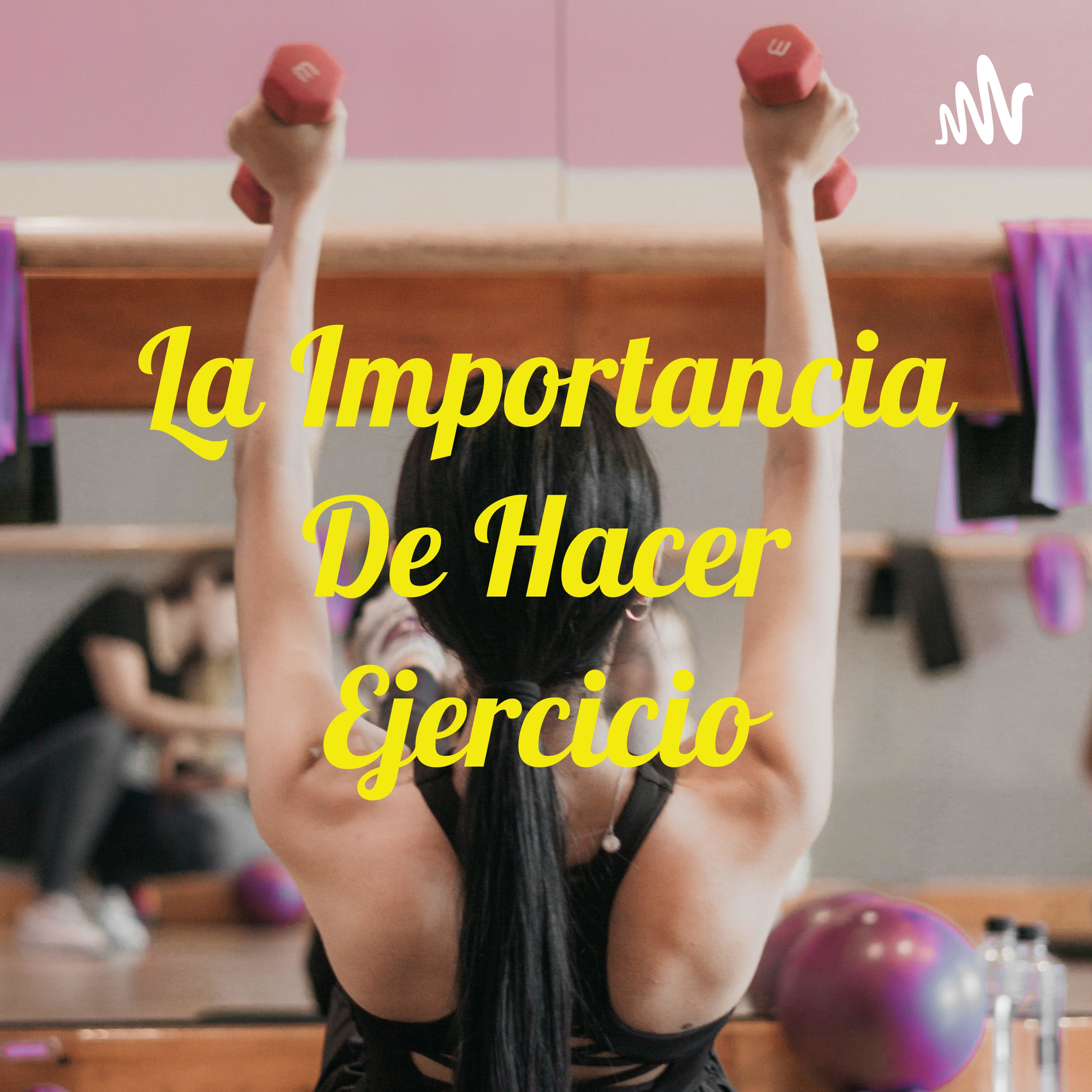 La Importancia De Hacer Ejercicio