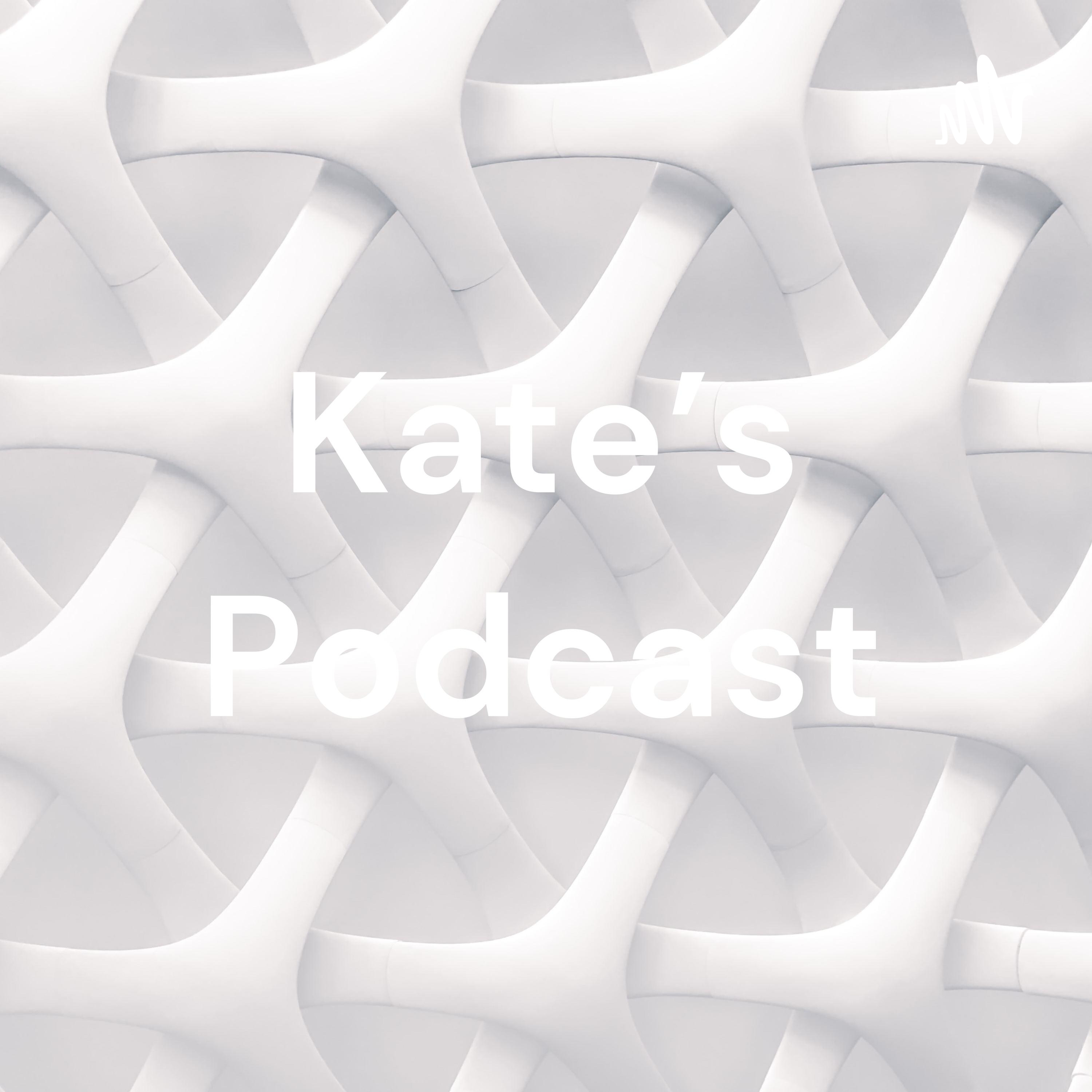 Kate's Podcast