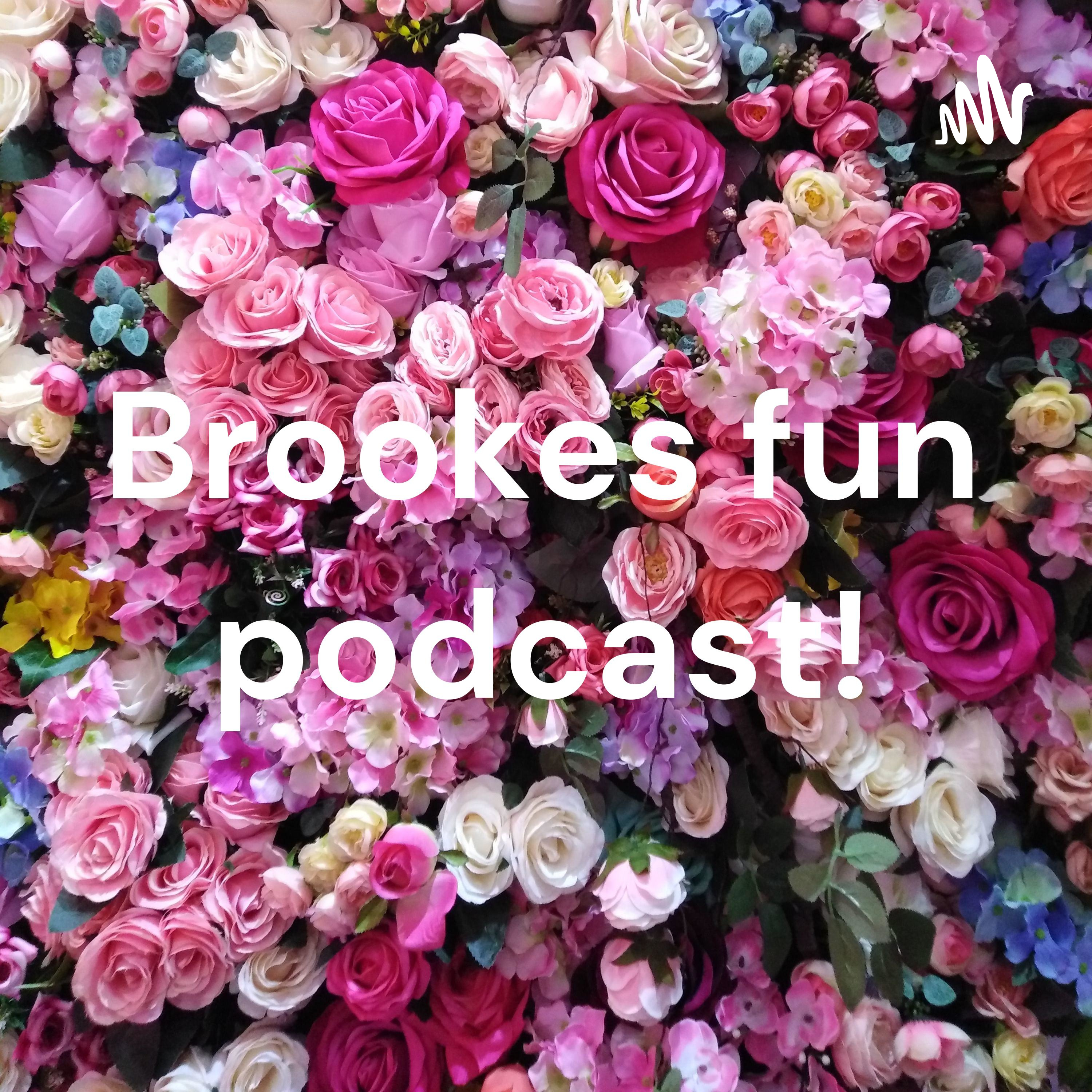 Brookes fun podcast!