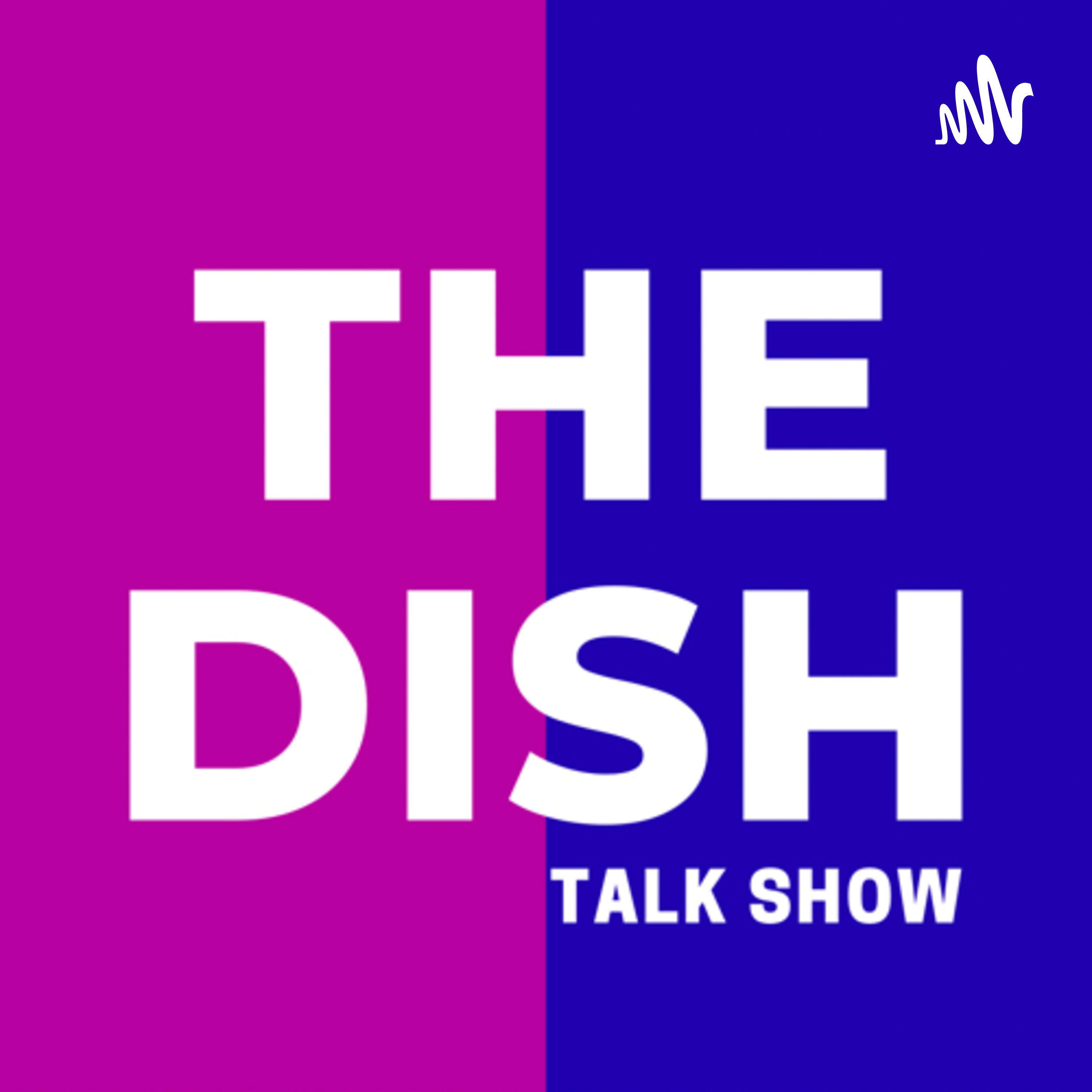 THE DISH TALK SHOW podcast artwork