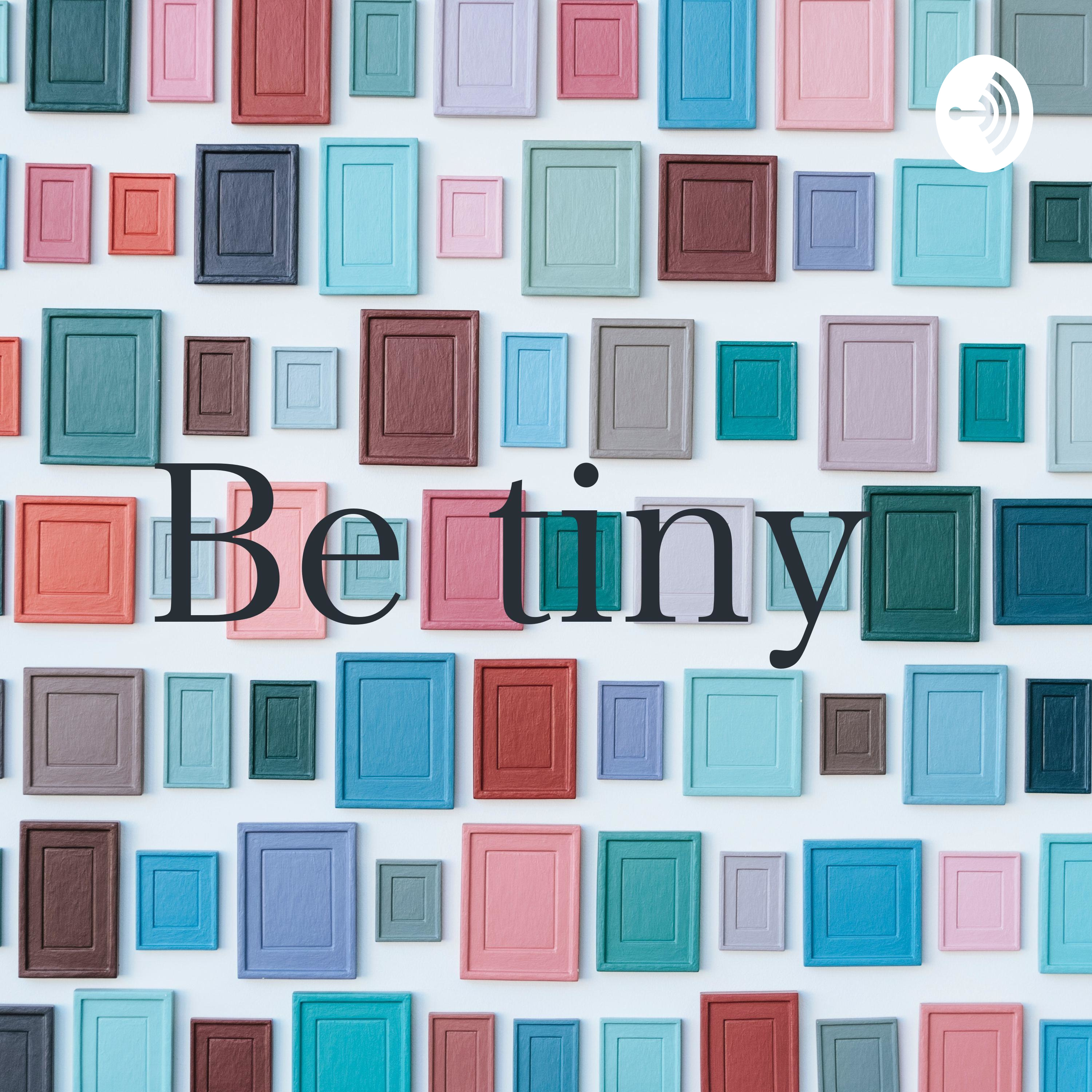 Be tiny 
