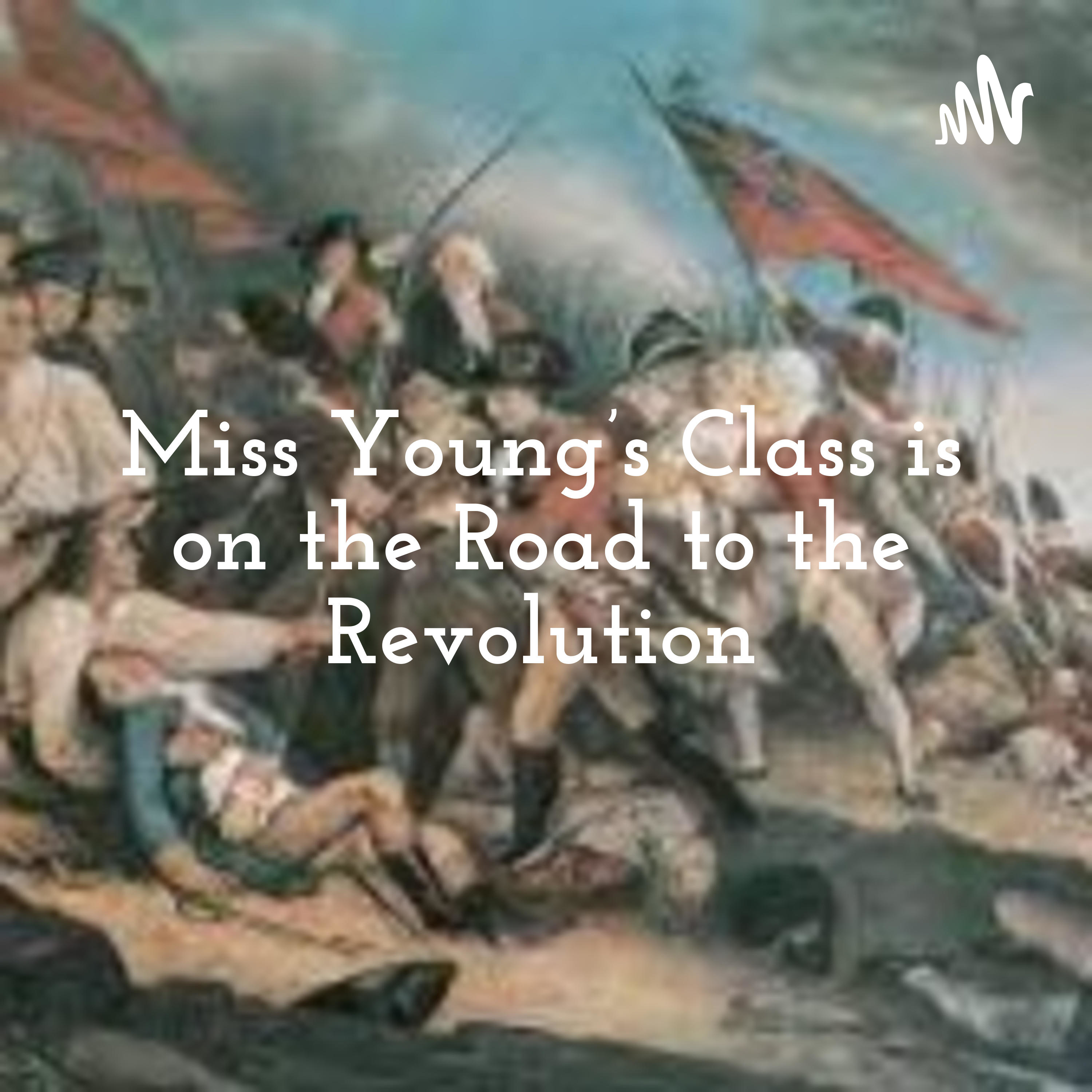 Miss Young\'s Class is on the Road to the Revolution