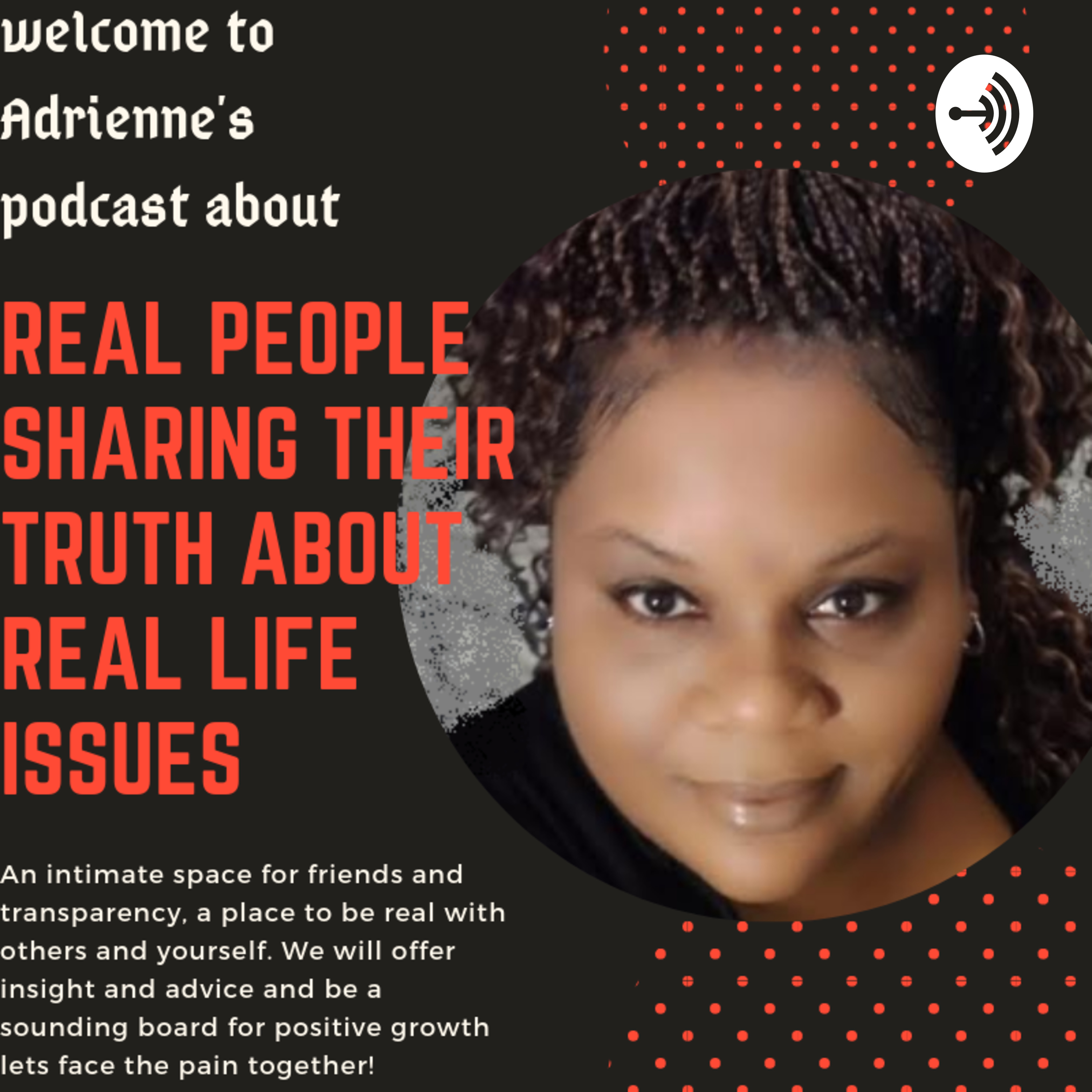 Real People sharing Their Truth about Real life Issues