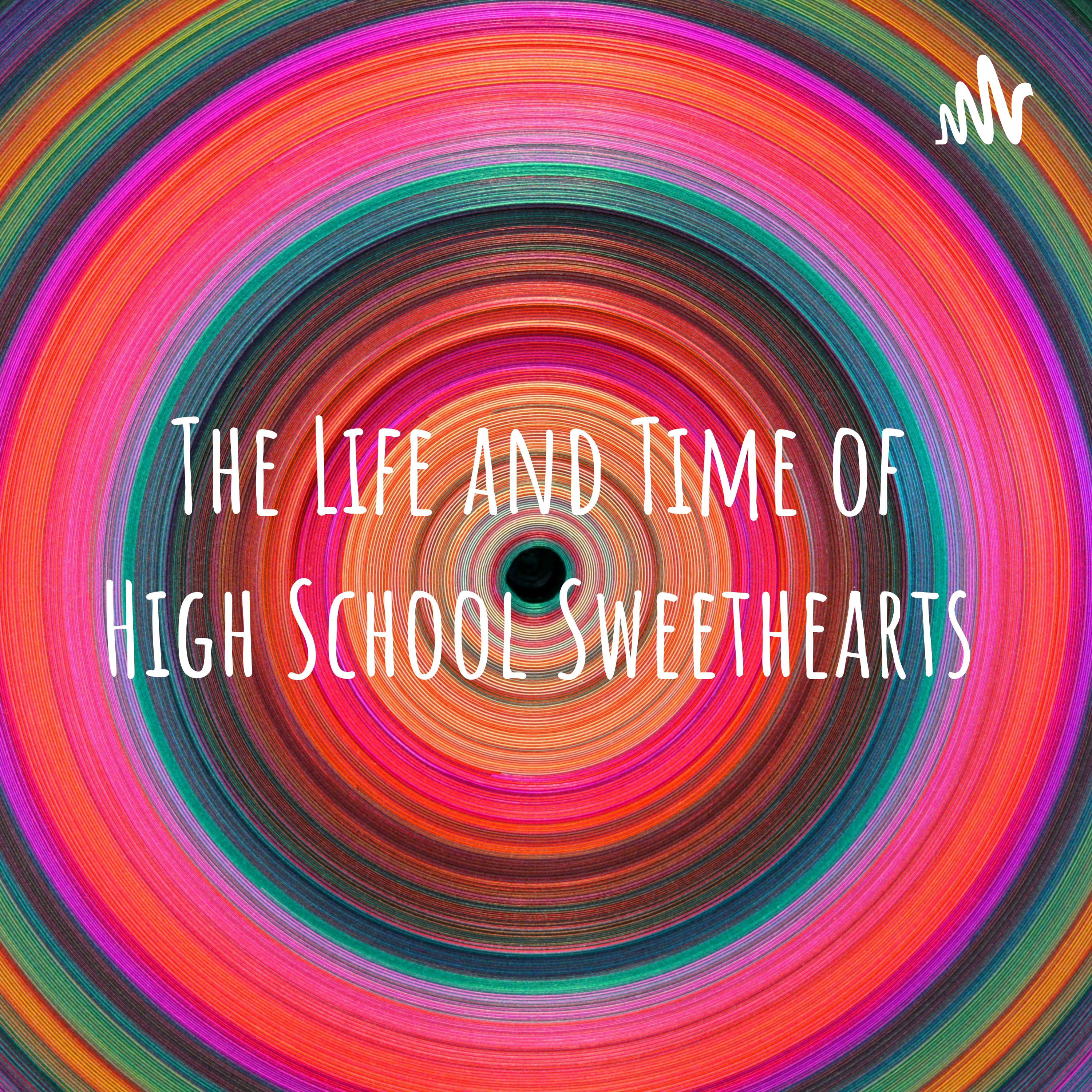 The Life and Time of High School Sweethearts