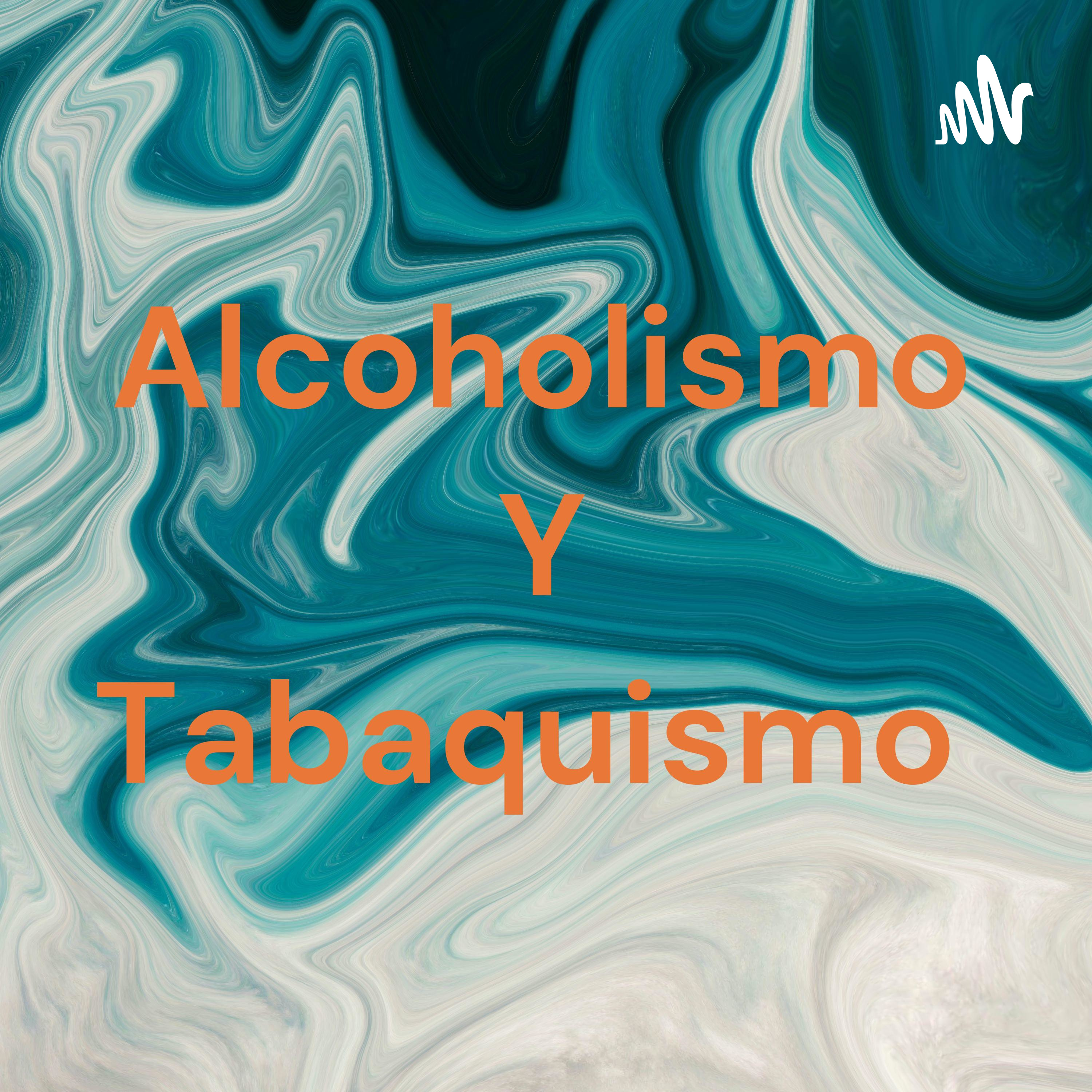 Alcoholismo Y Tabaquismo 