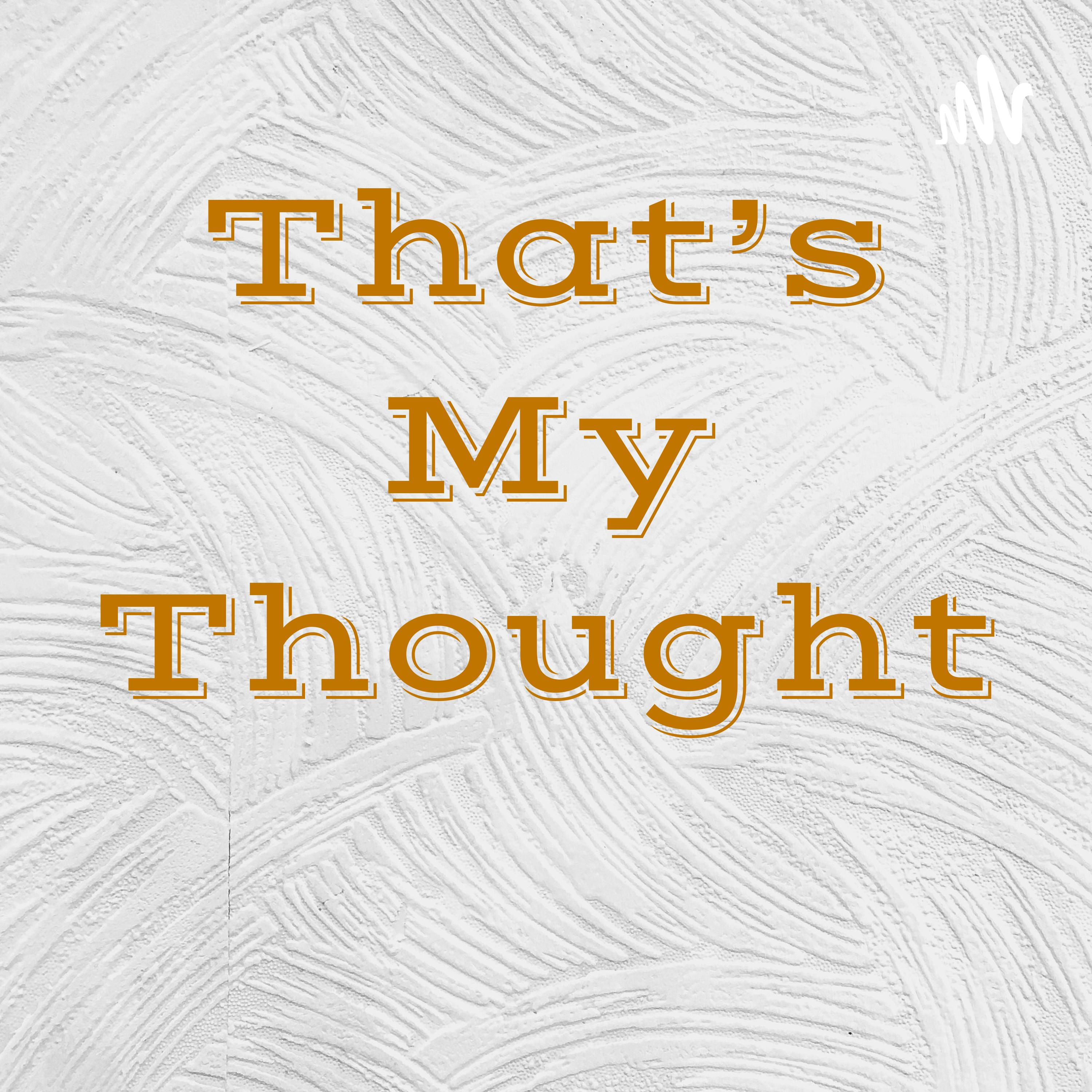 That's My Thought 