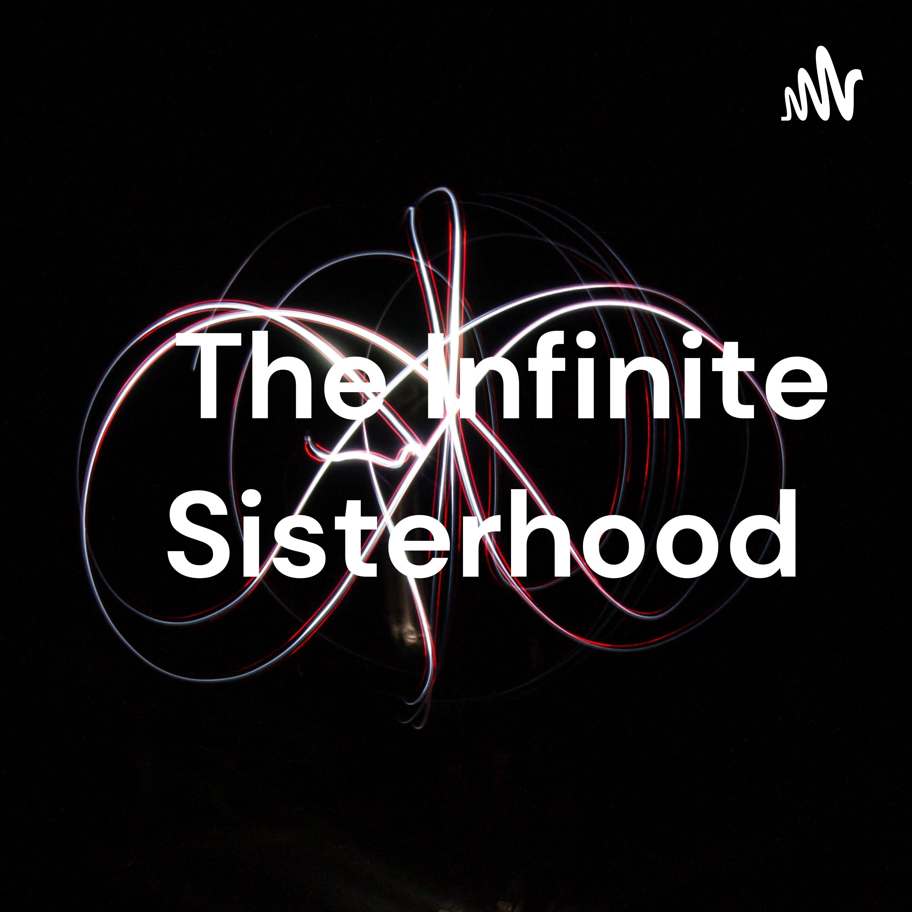 The Infinite Sisterhood 
