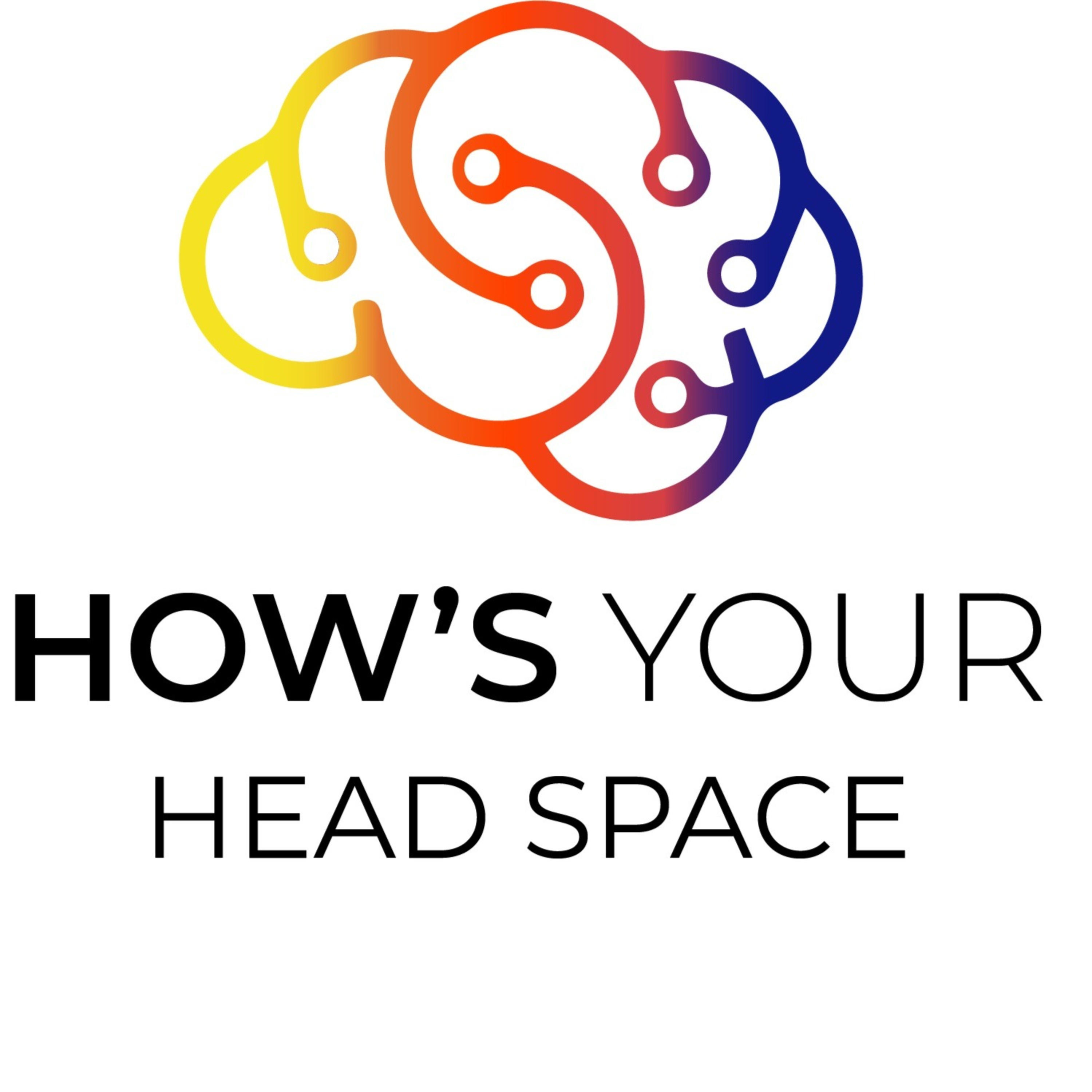 How's Your Head Space?
