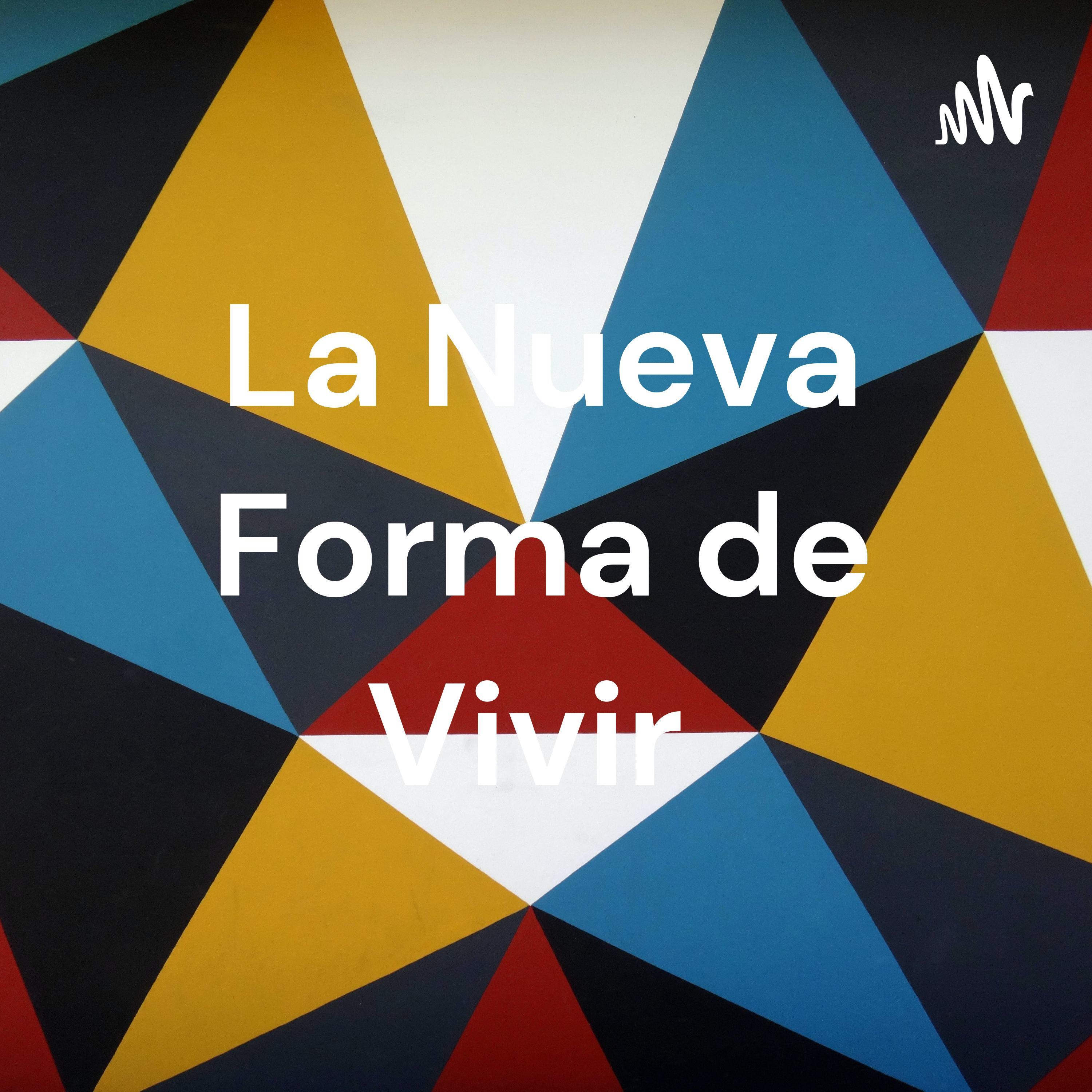 La Nueva Forma de Vivir