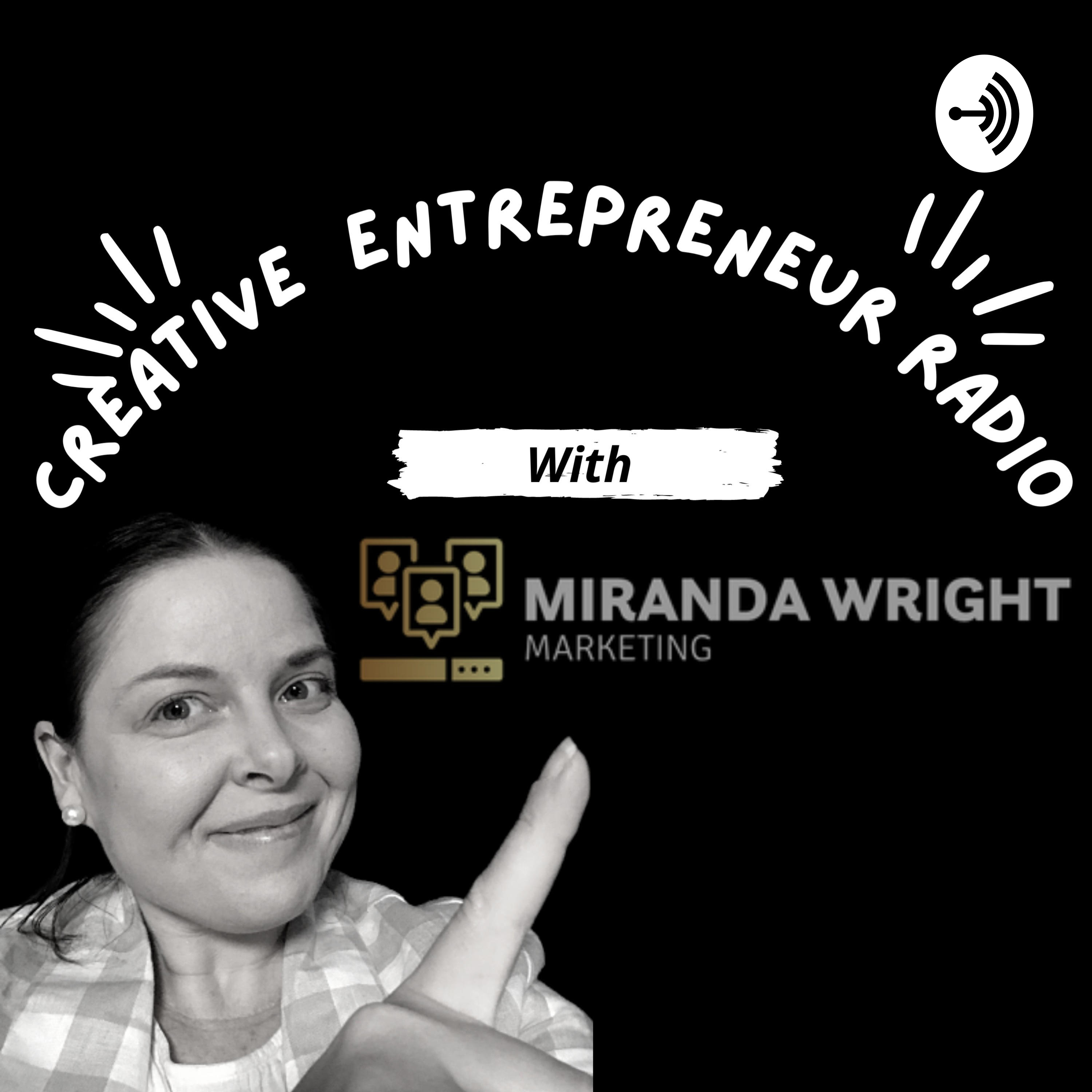 Creative Entrepreneur Radio With Miranda Wright Marketing