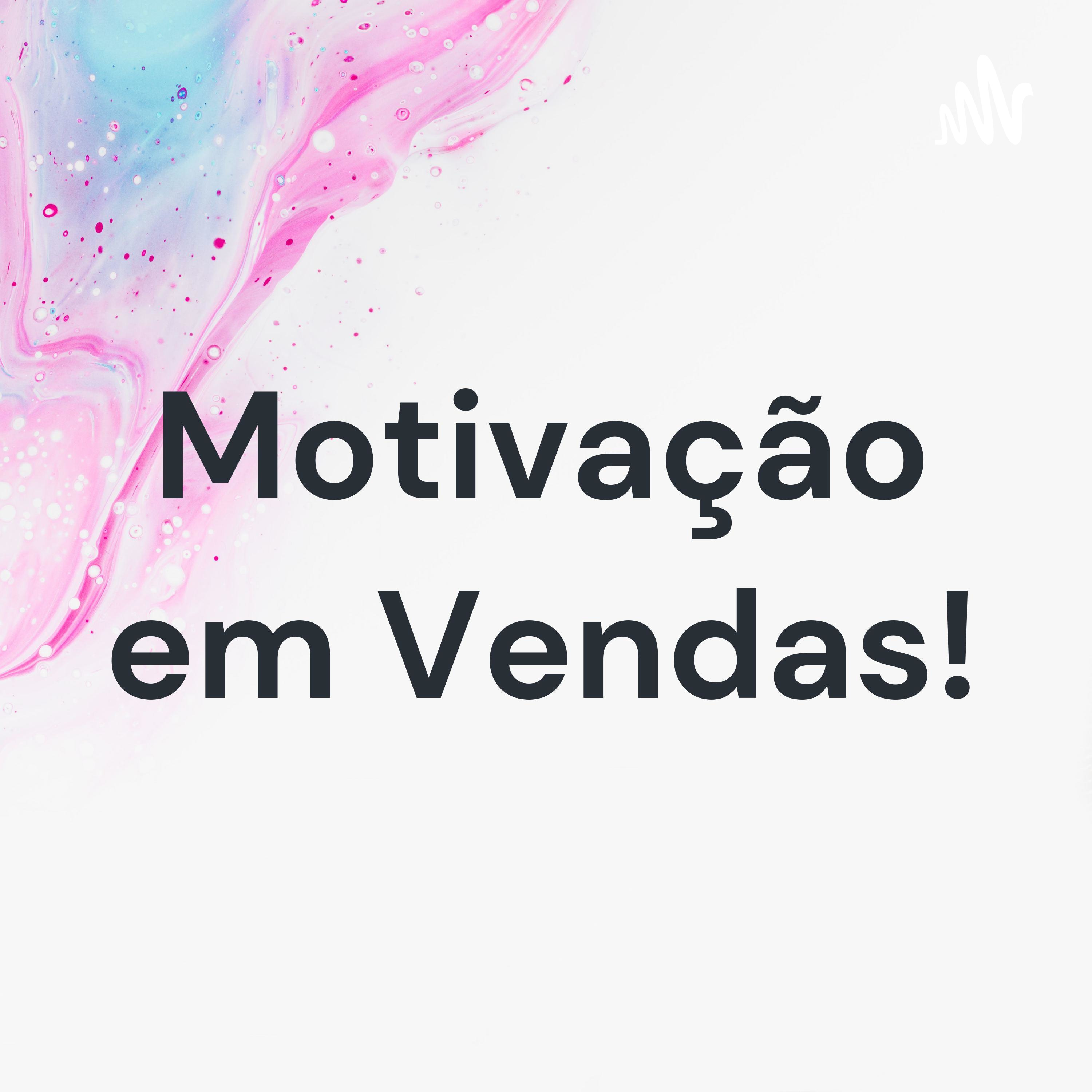 Motivação em Vendas!