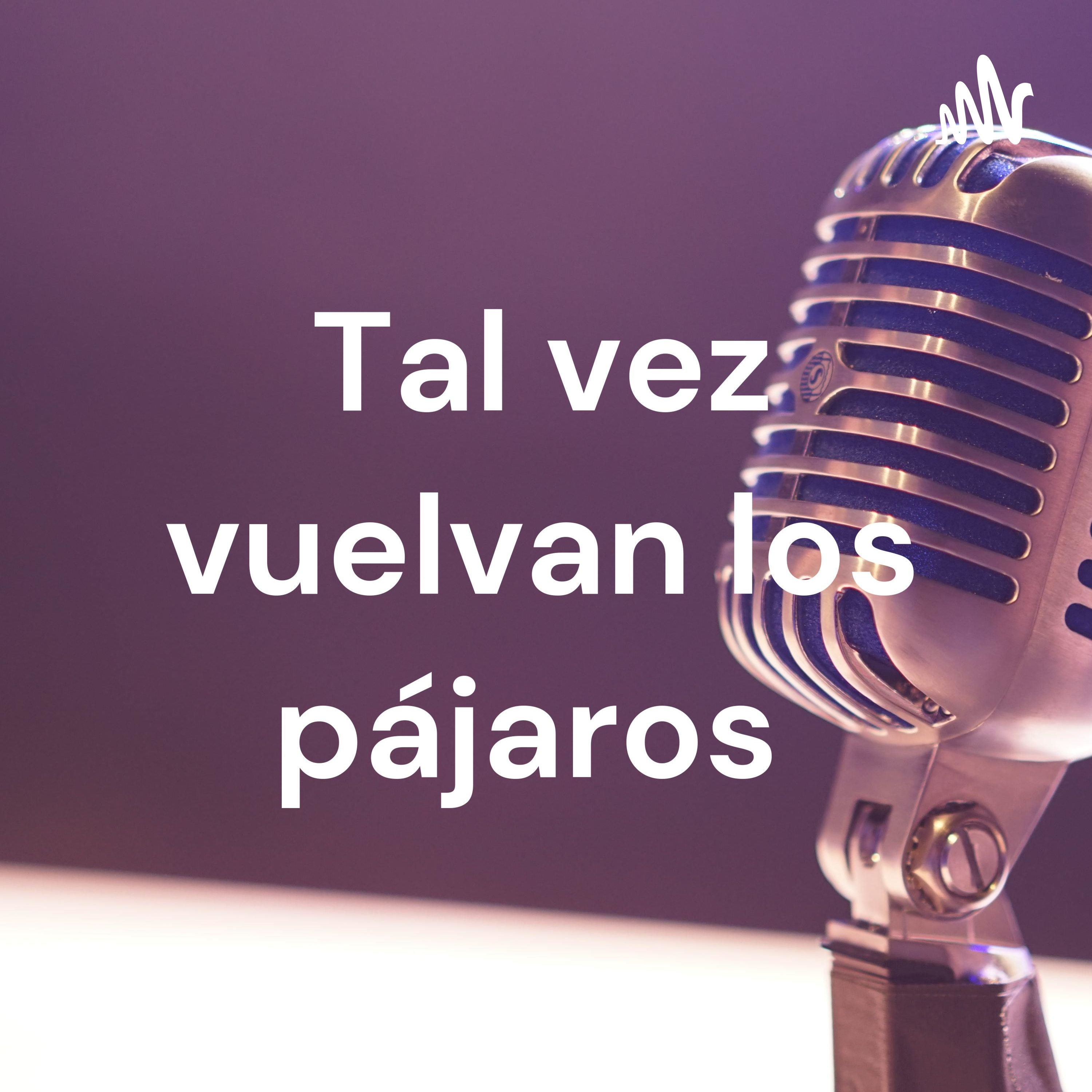 Tal vez vuelvan los pájaros