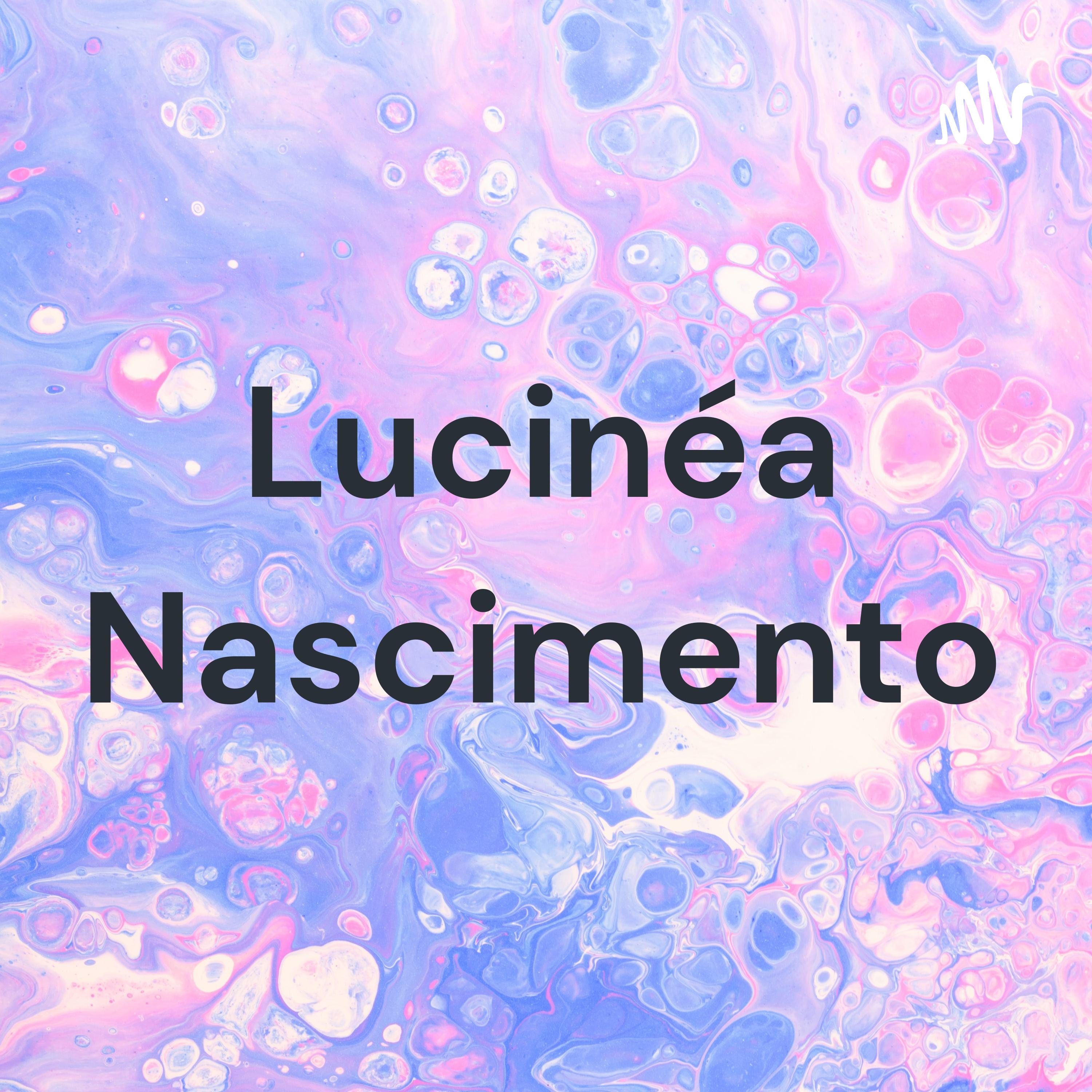 Lucinéa Nascimento podcast artwork