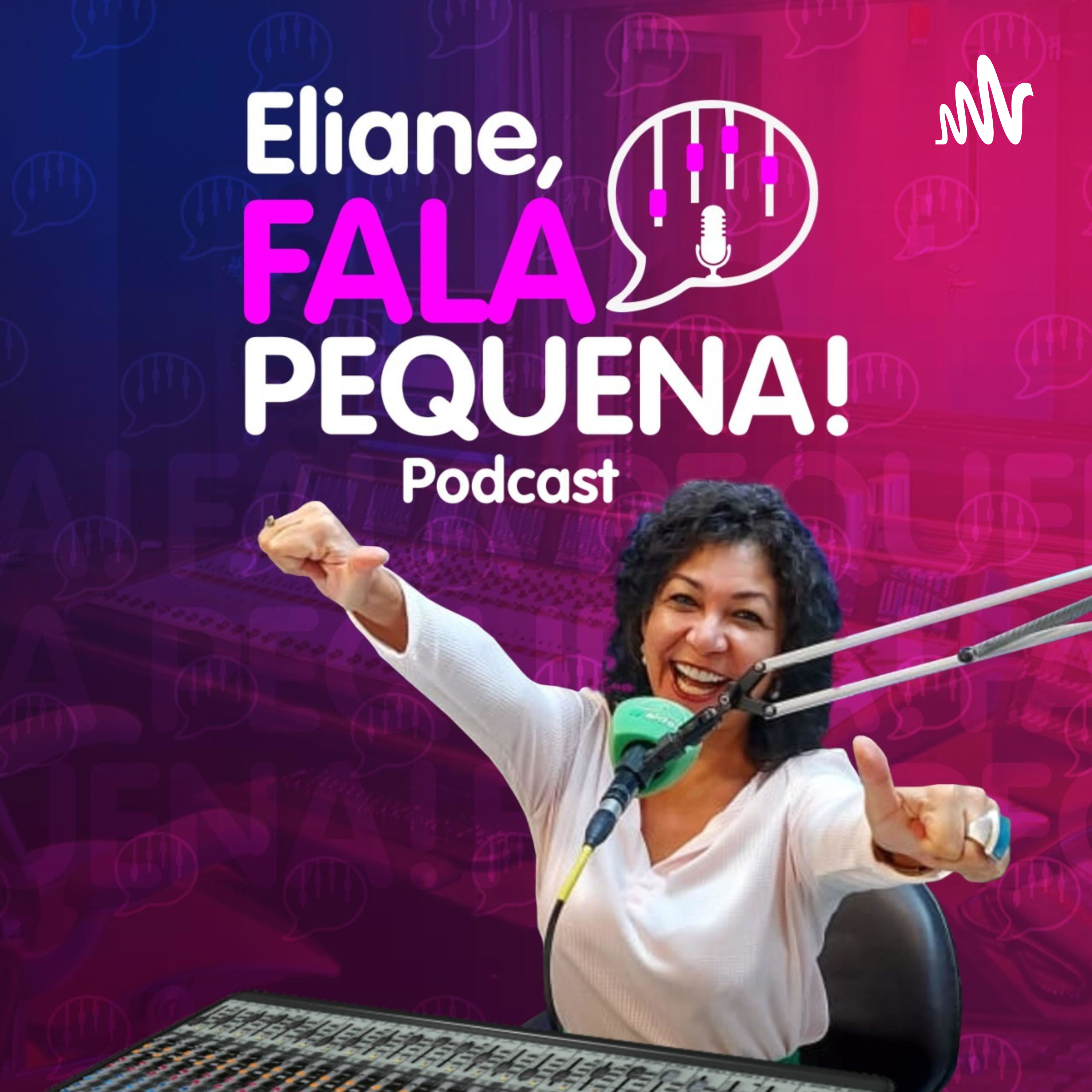 Eliane, Fala Pequena! podcast artwork