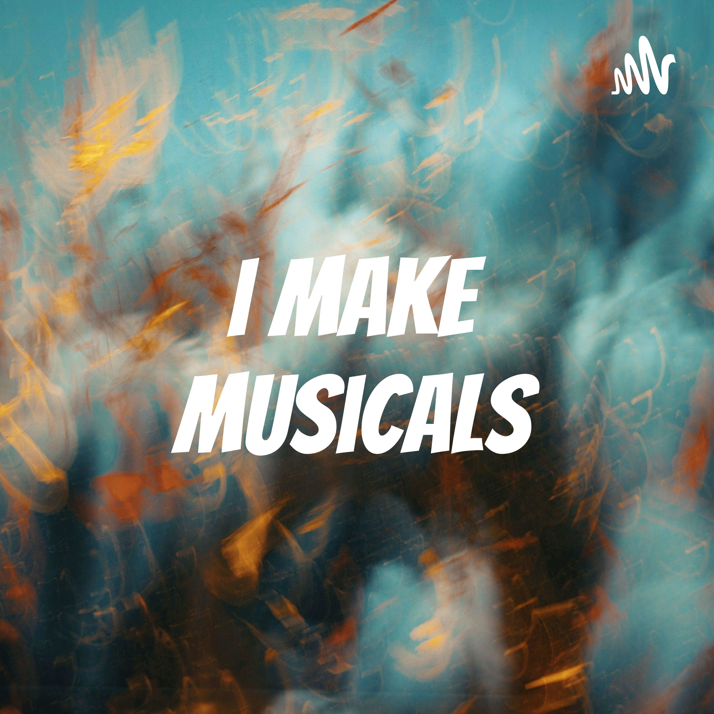 I Make Musicals