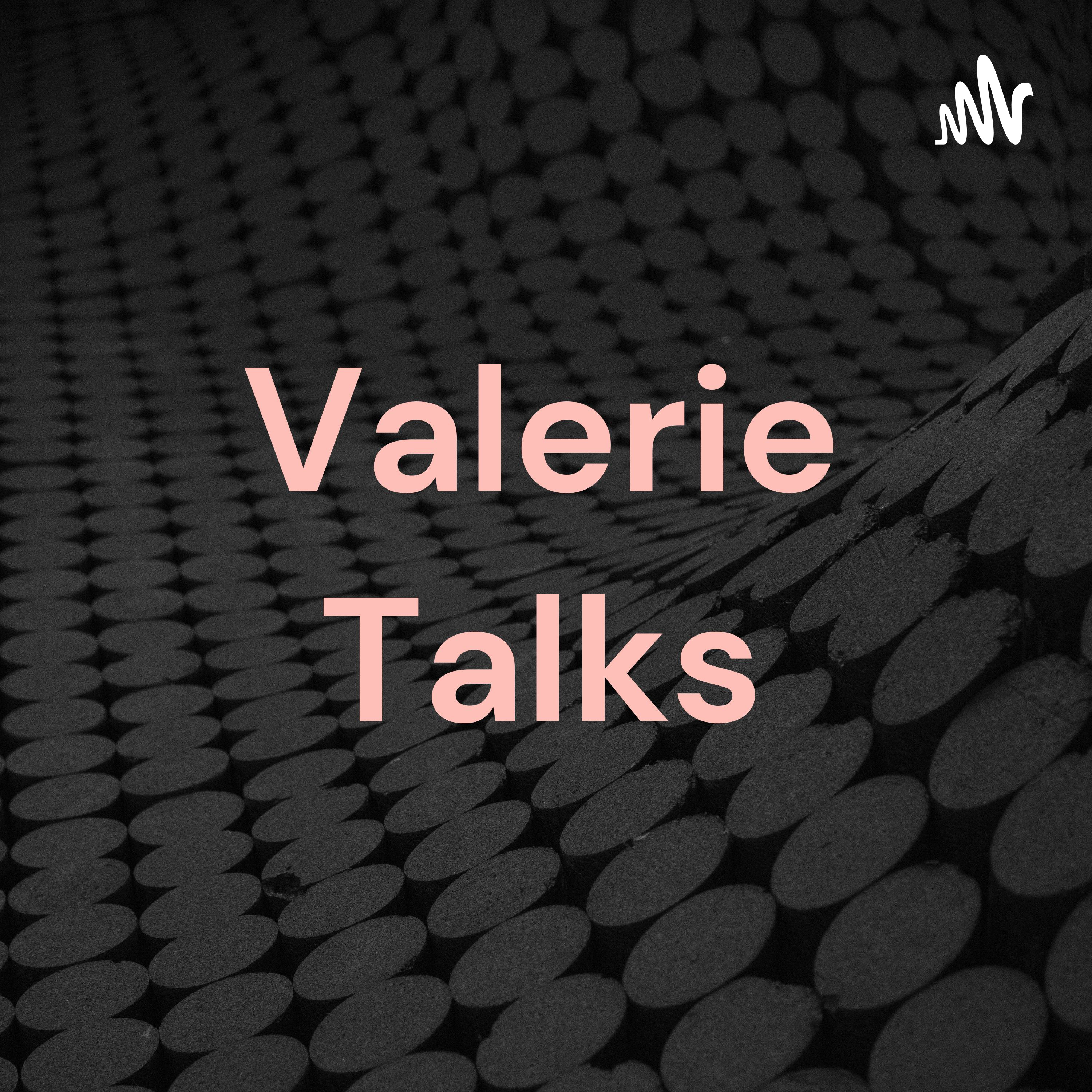 Valerie Talks
