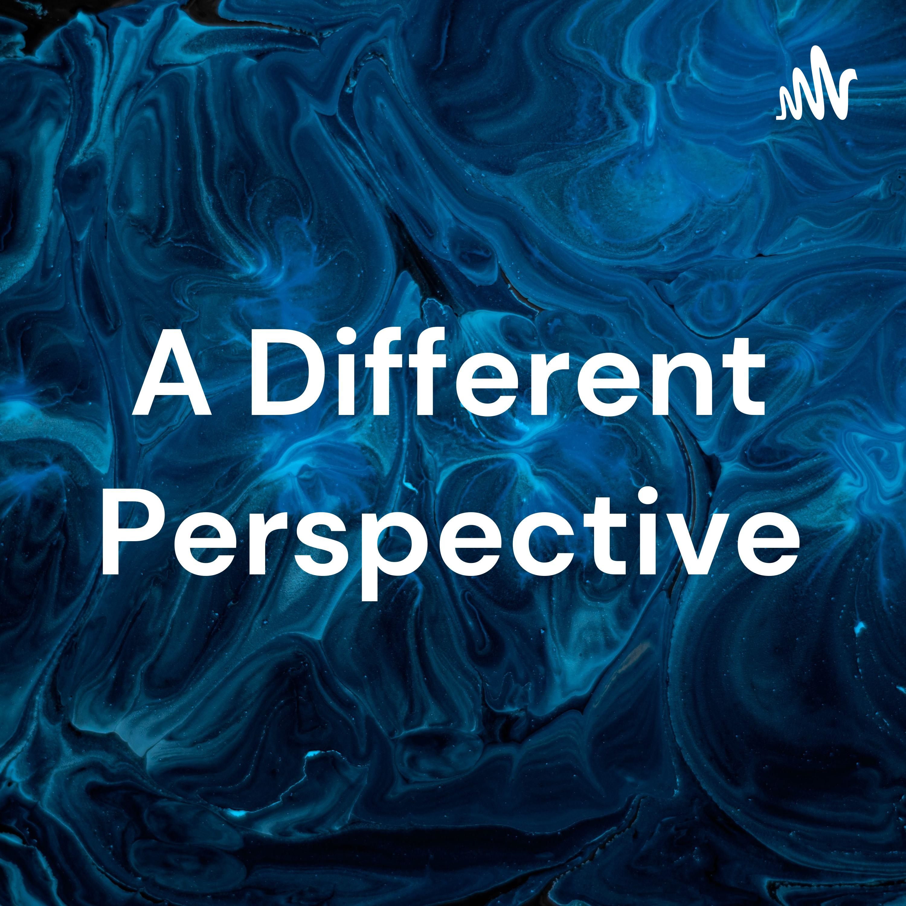 A Different Perspective