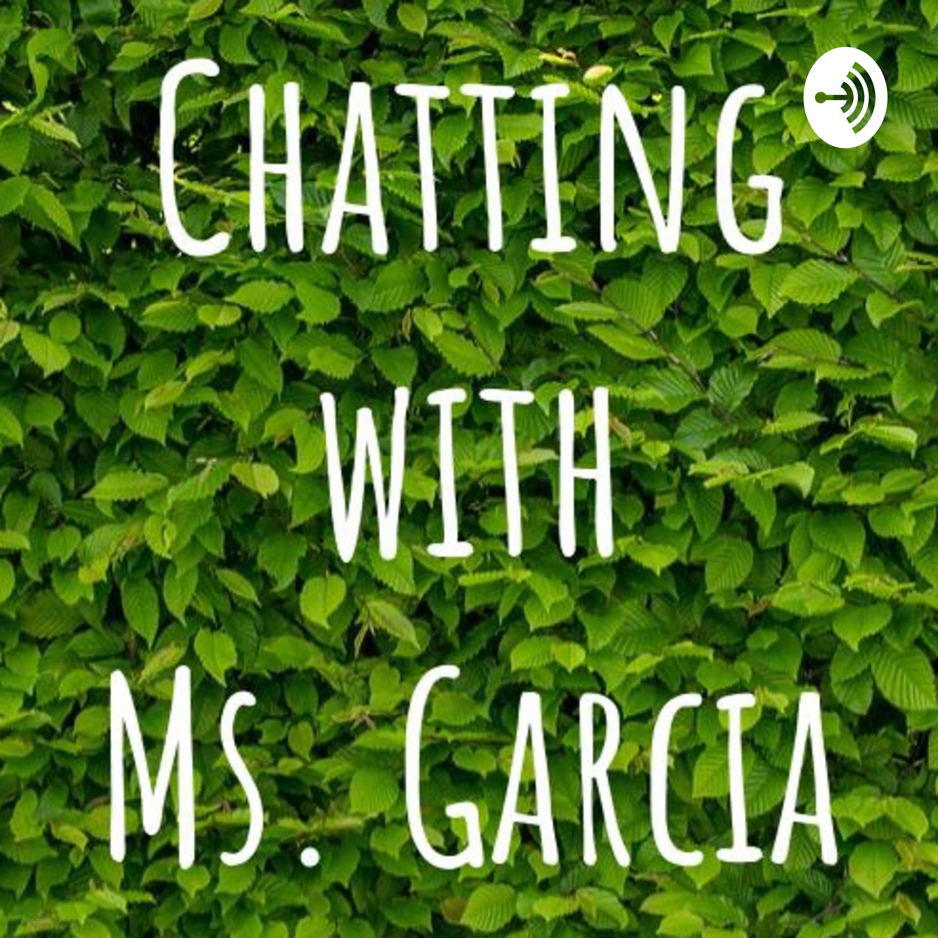 Chatting With Ms. Garcia