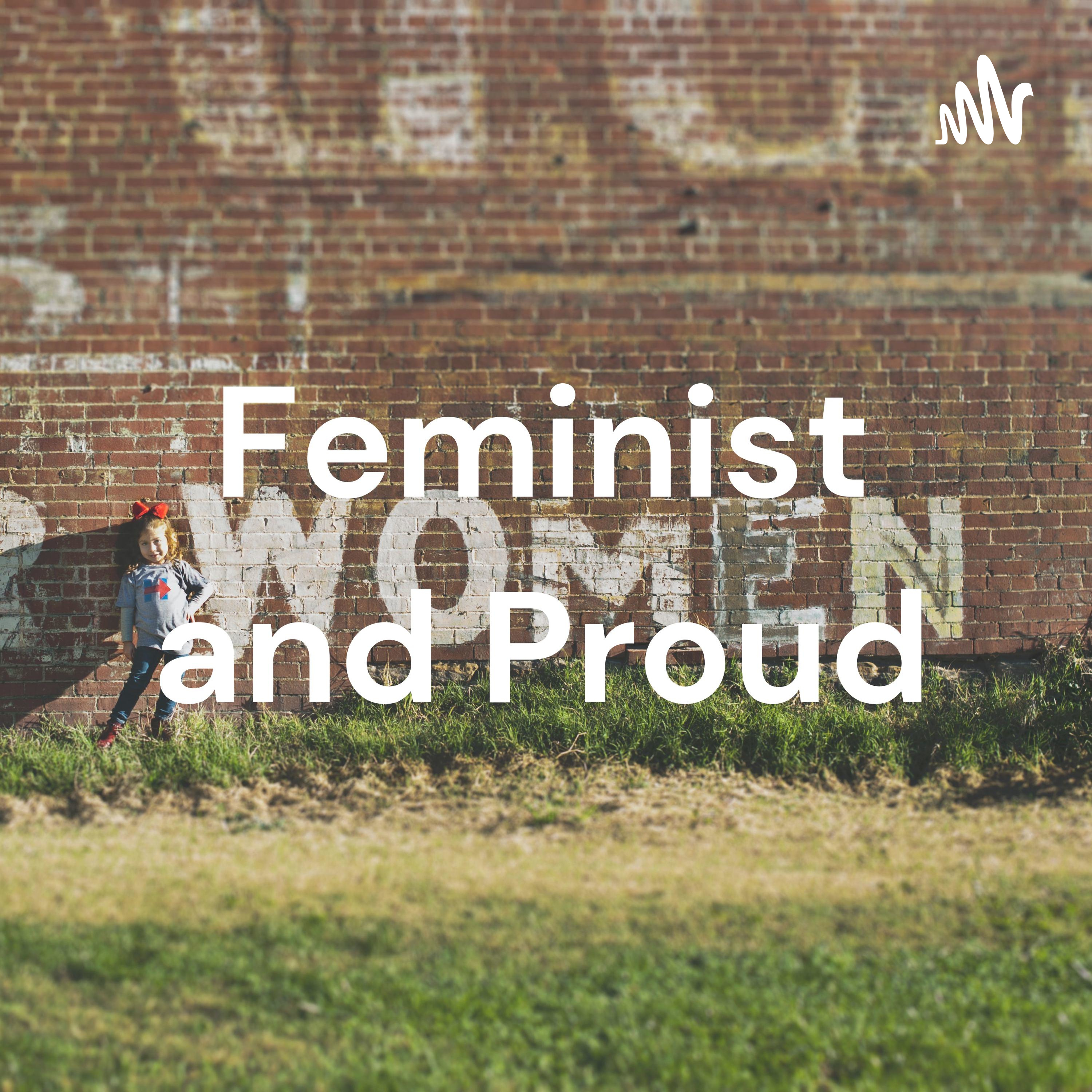 Feminist and Proud