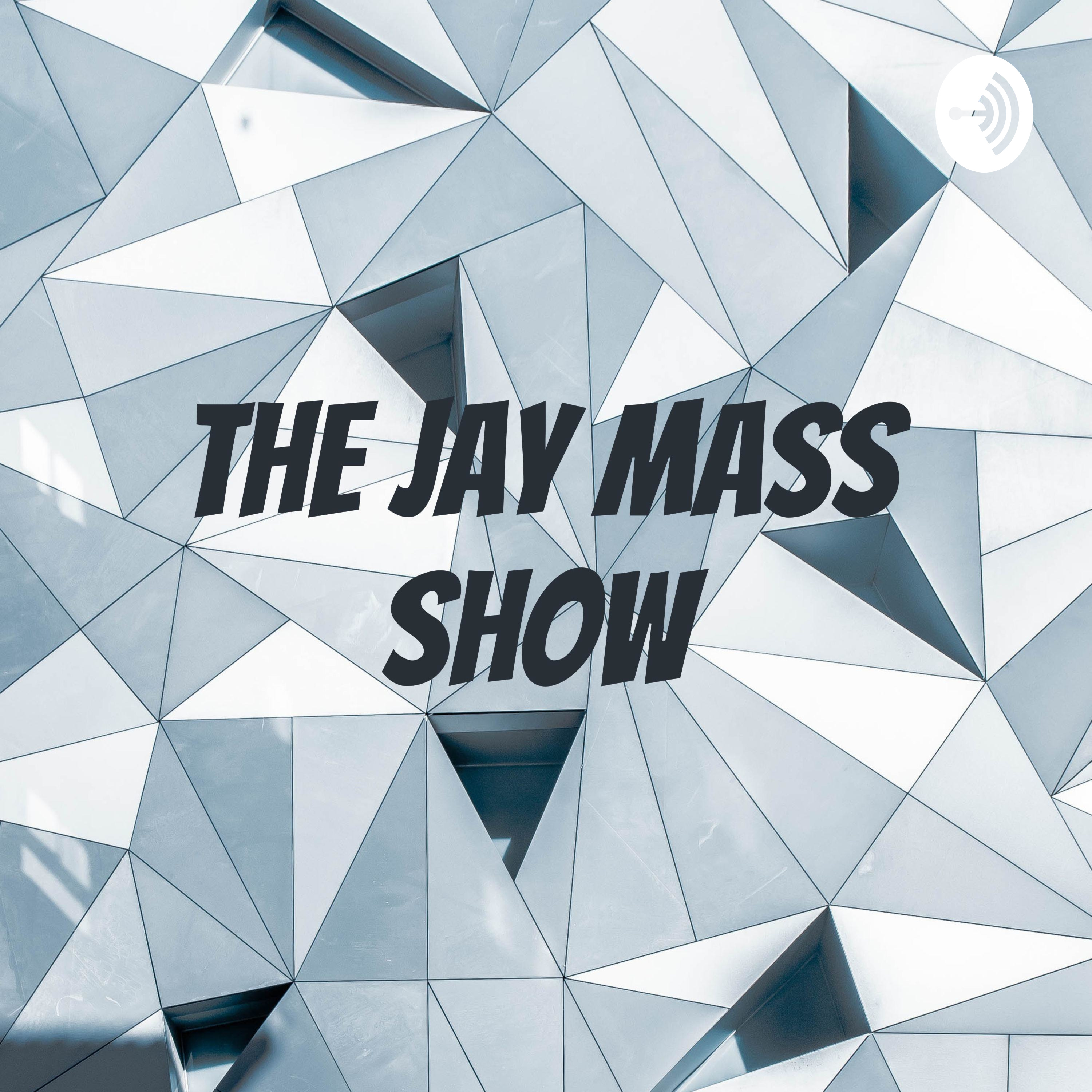 The Jay Mass show