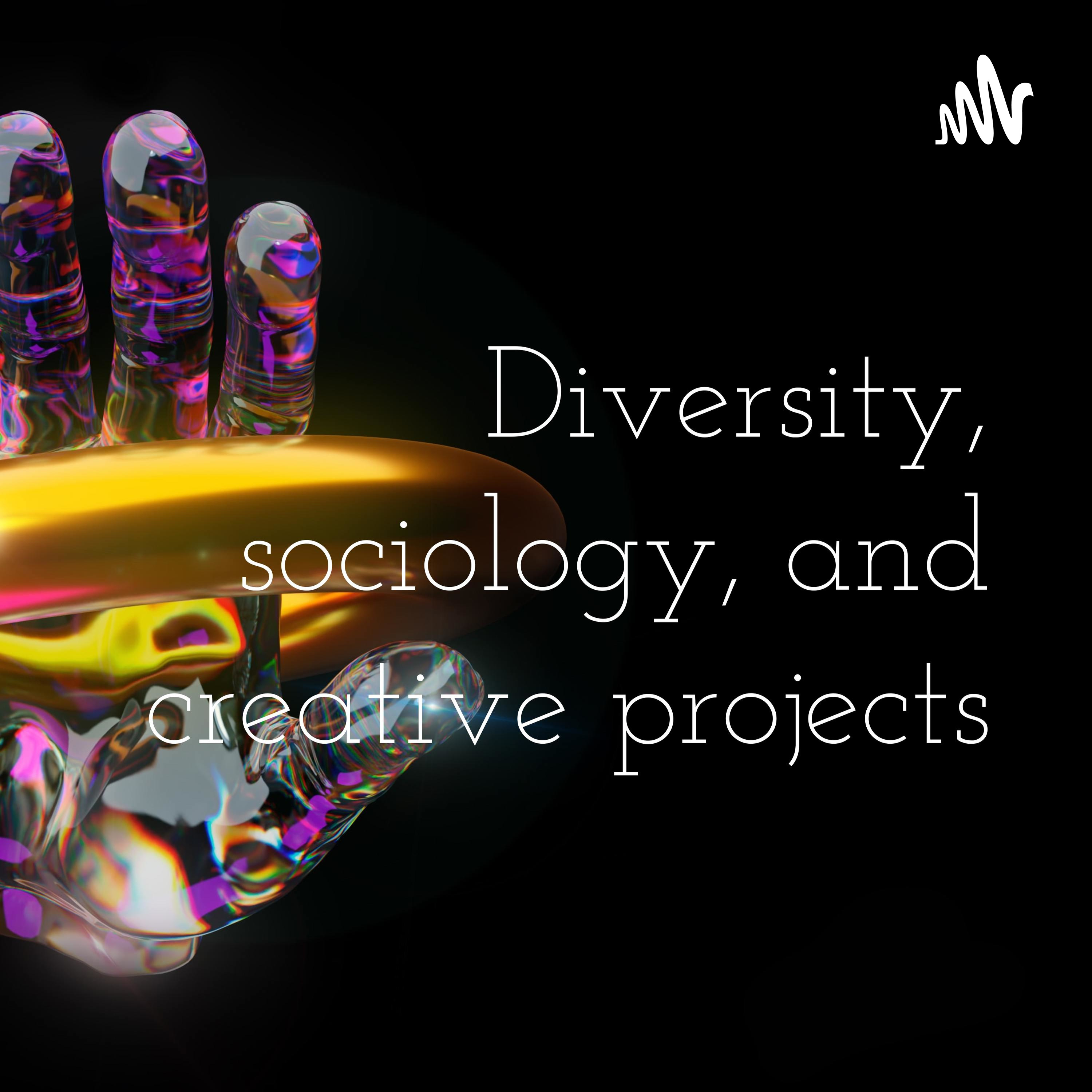 Diversity, sociology, and creative projects