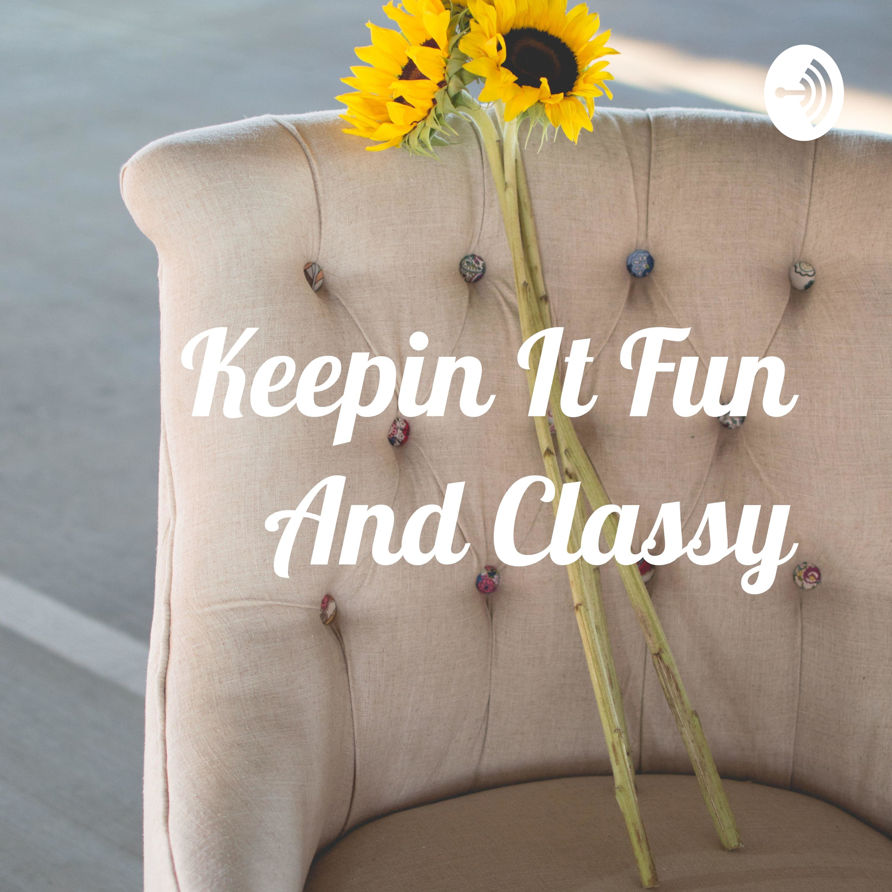 Keepin It Fun And Classy