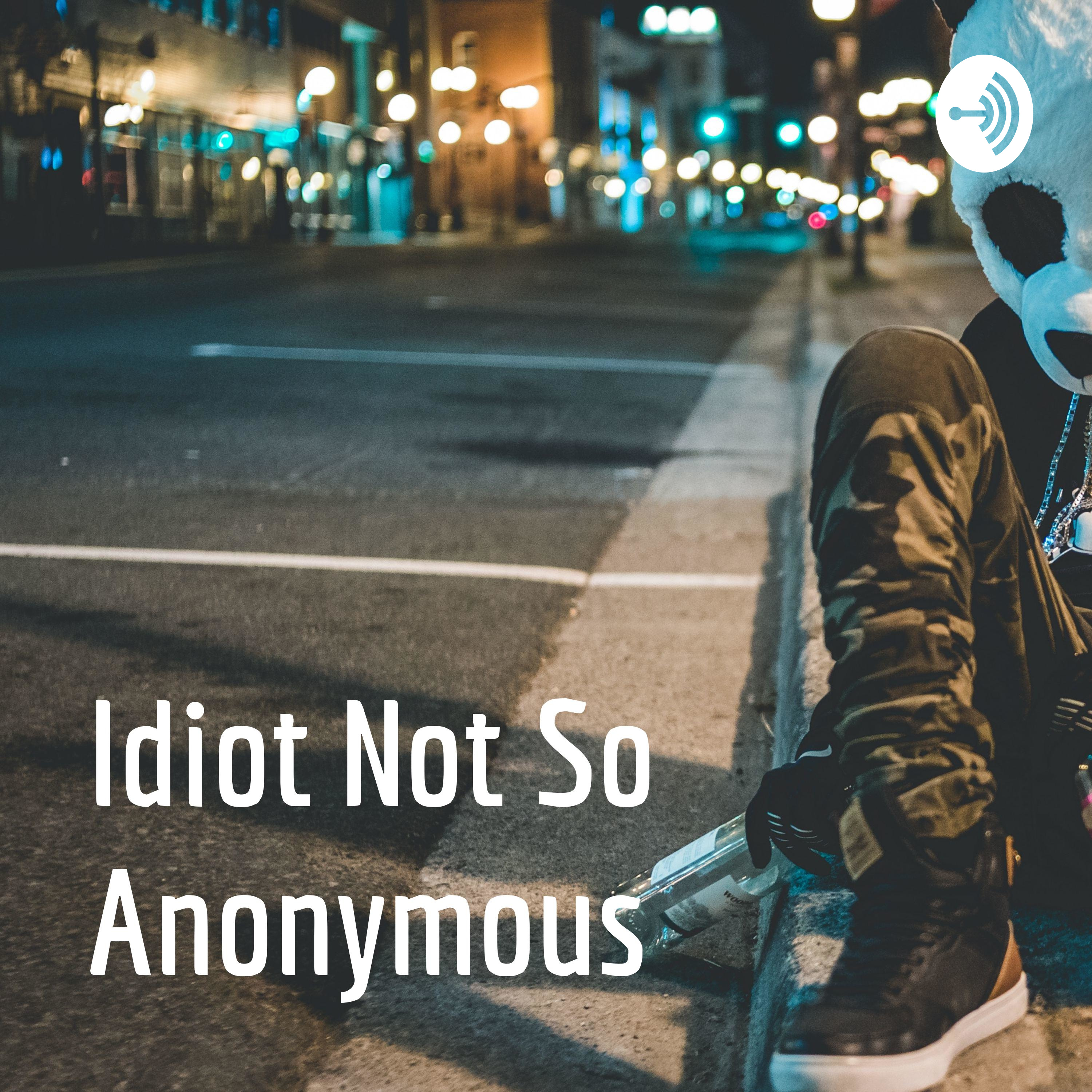 Idiot Not So Anonymous