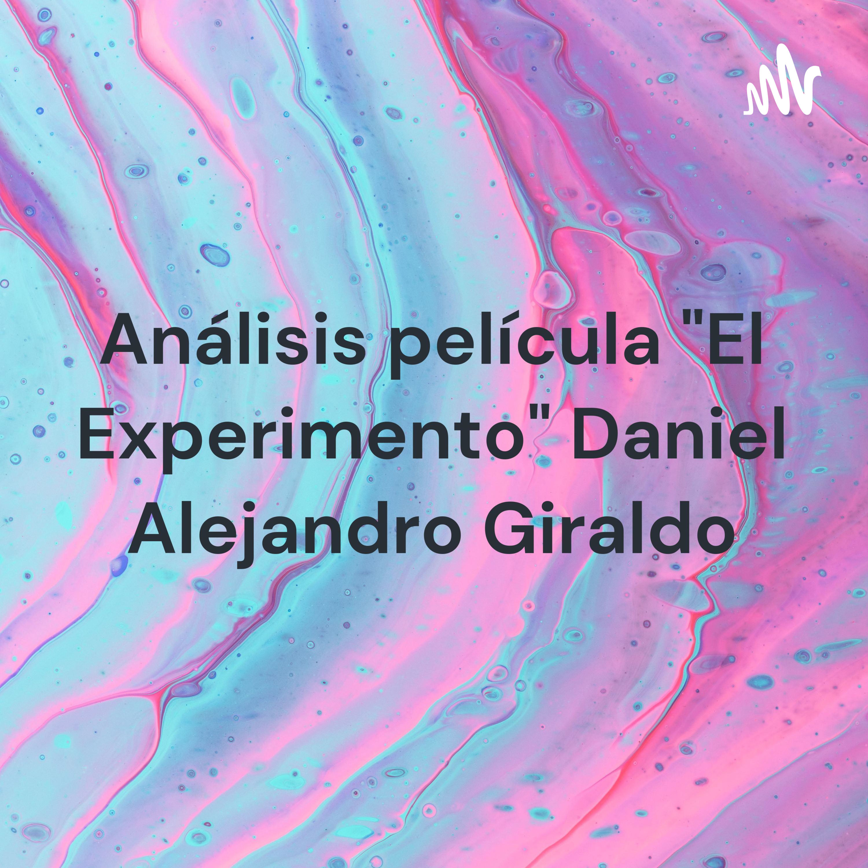 Análisis película "El Experimento" Daniel Alejandro Giraldo