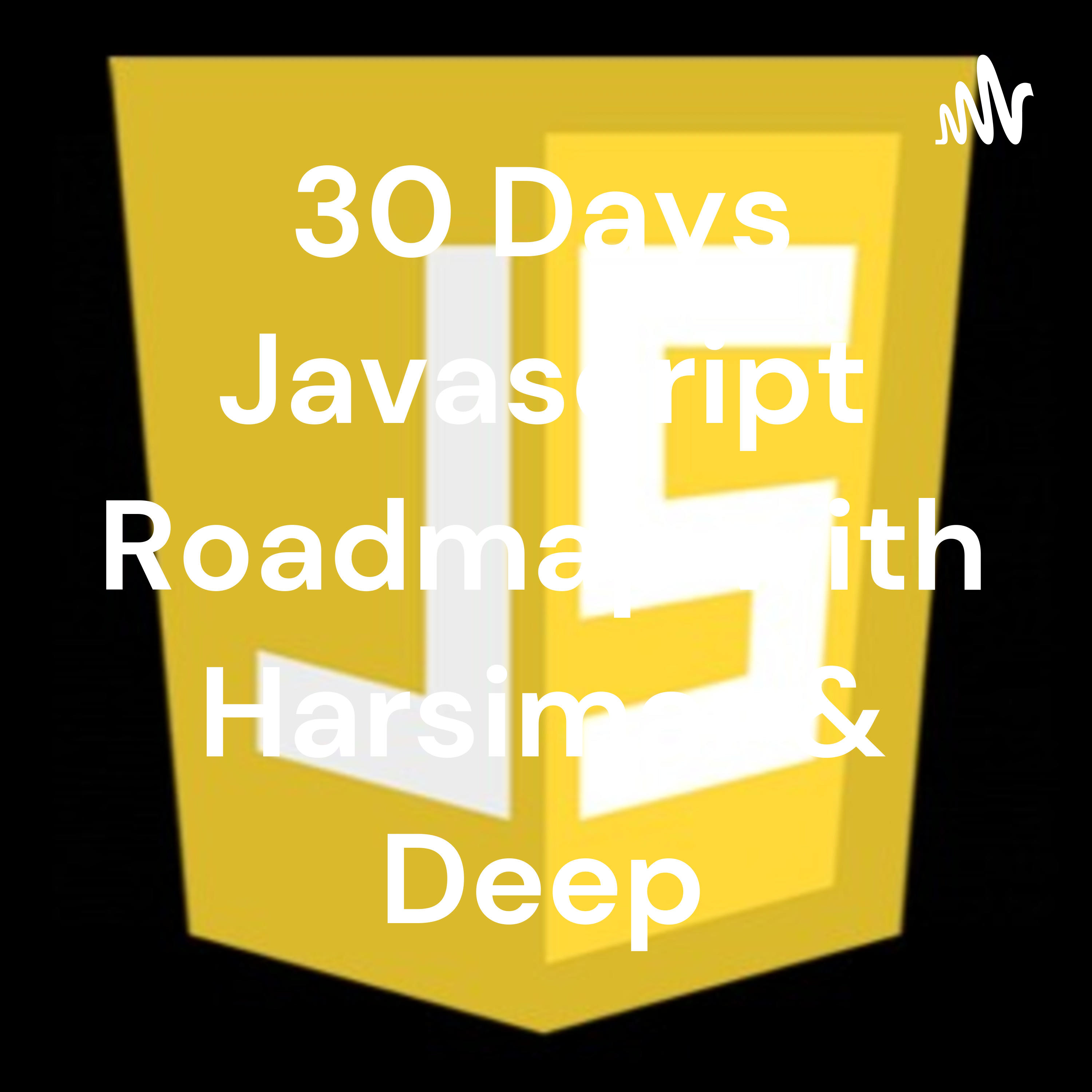 30 Days Javascript Roadmap with Harsimar & Deep