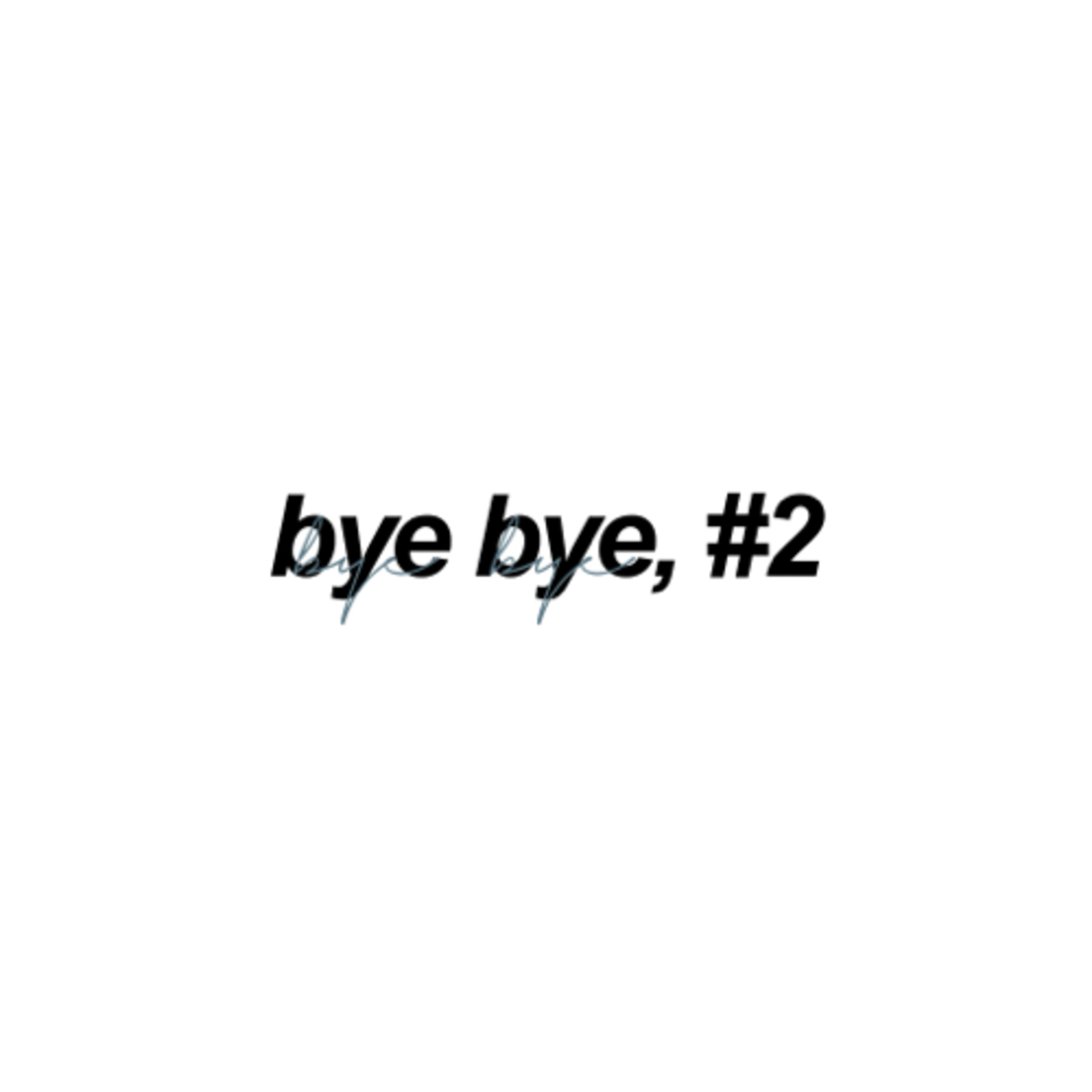 Bye Bye, #2