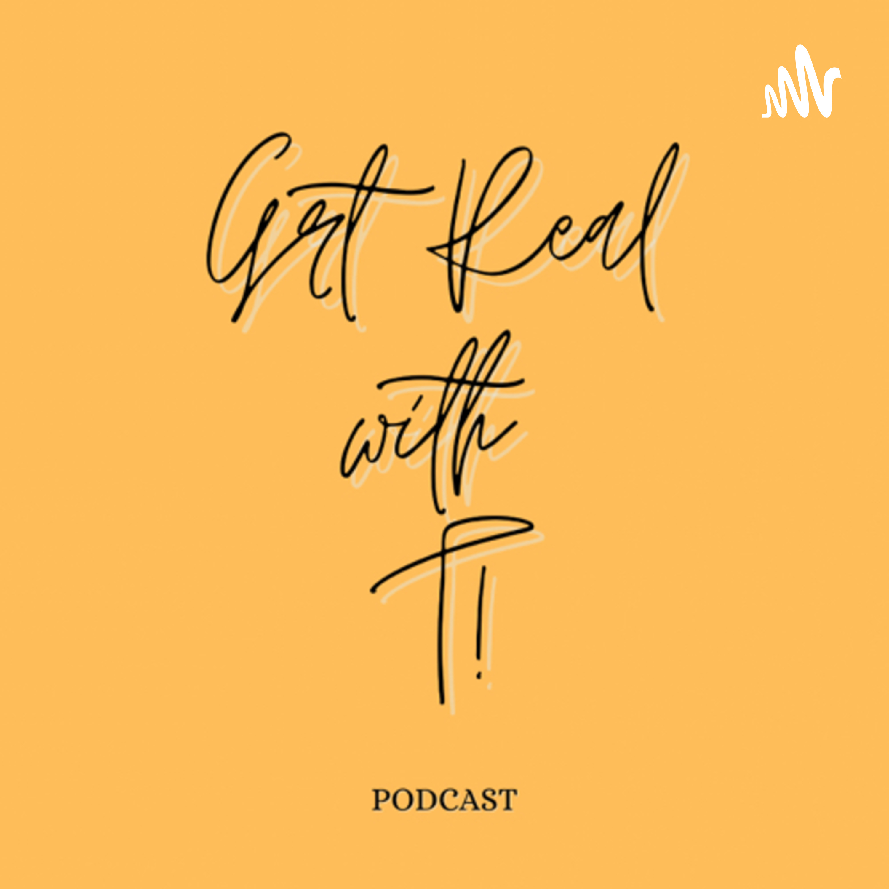 Get Real With T!