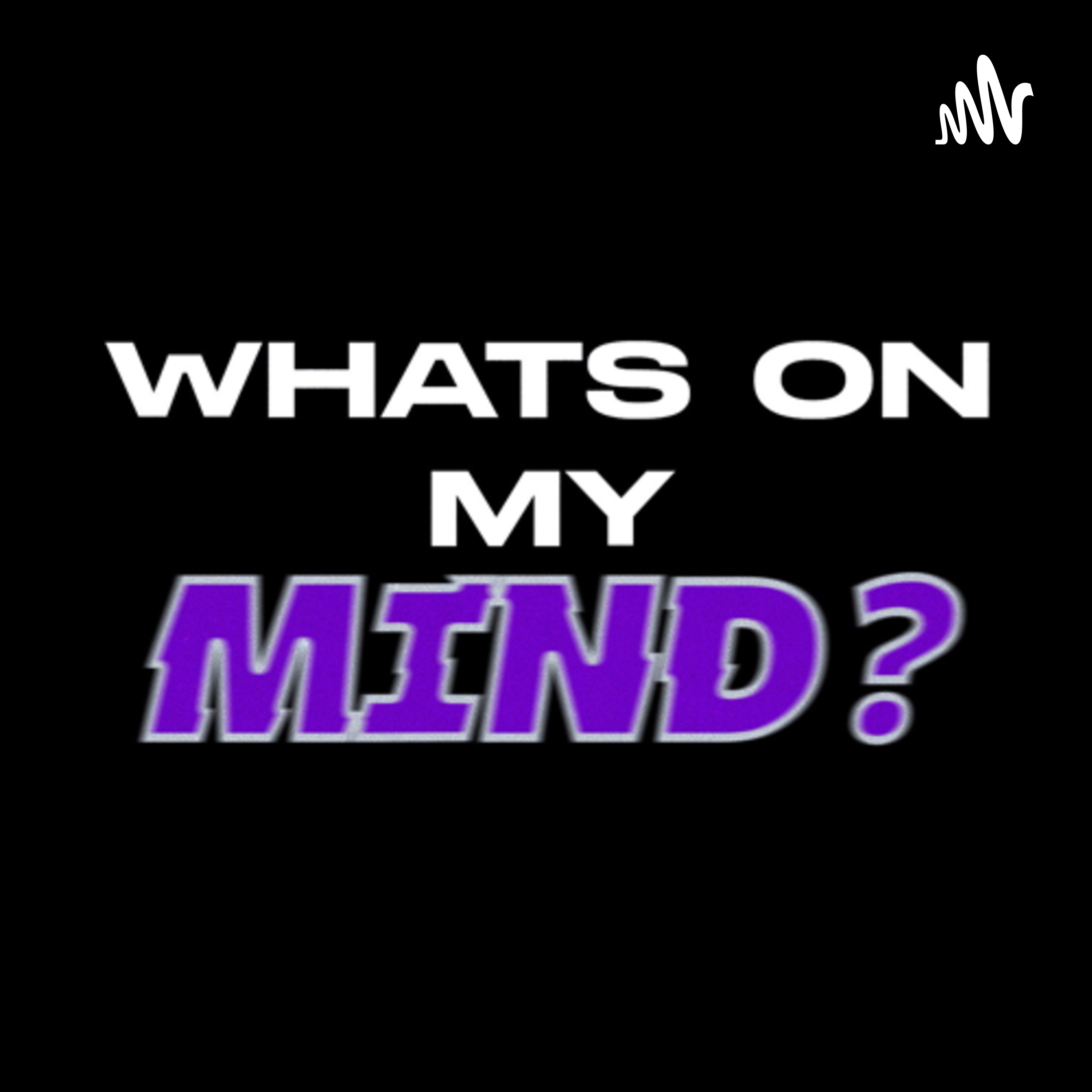 Whats on my Mind?
