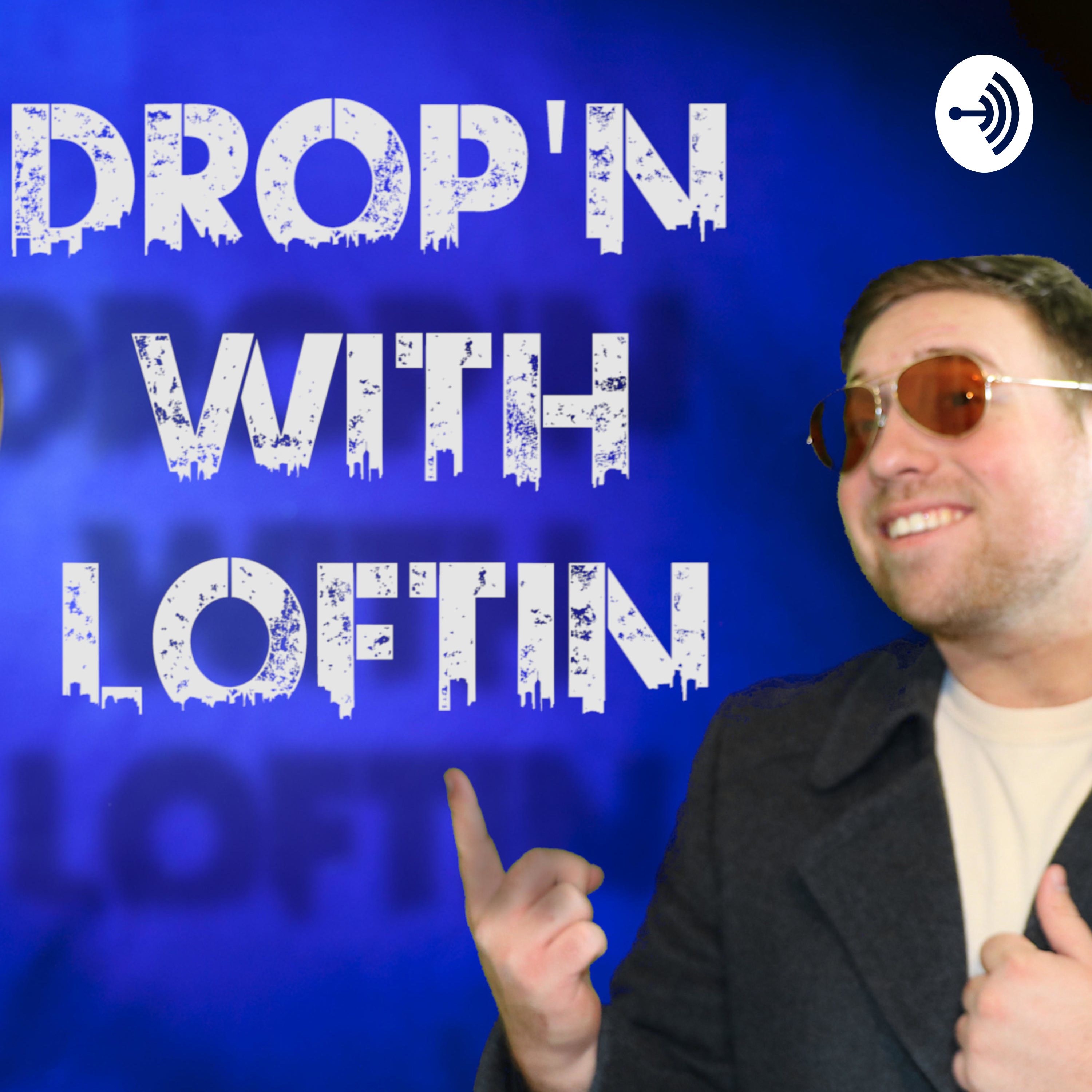 Drop'N With Loftin