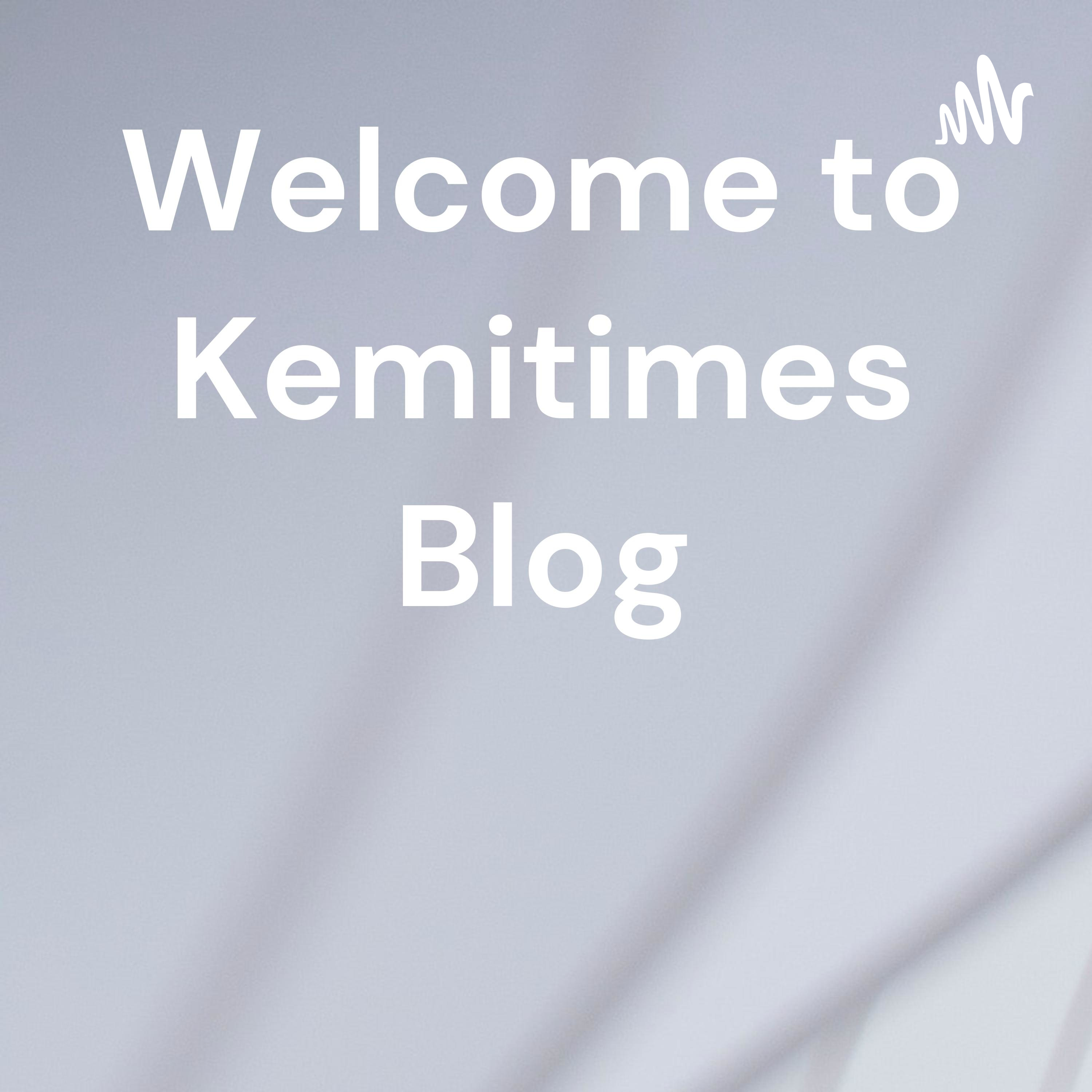 Welcome to Kemitimes Blog