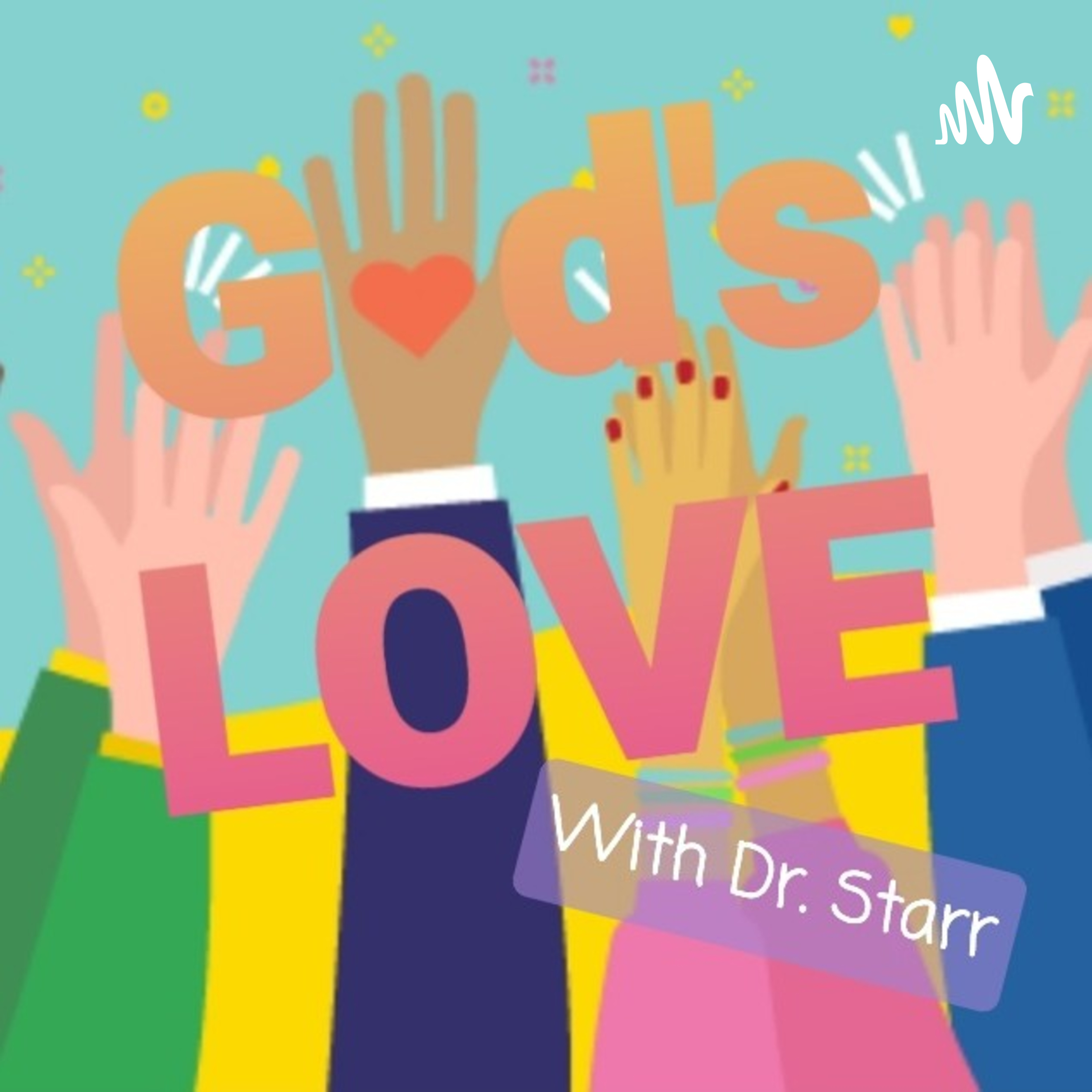 God's LOVE with Dr. Starr podcast artwork