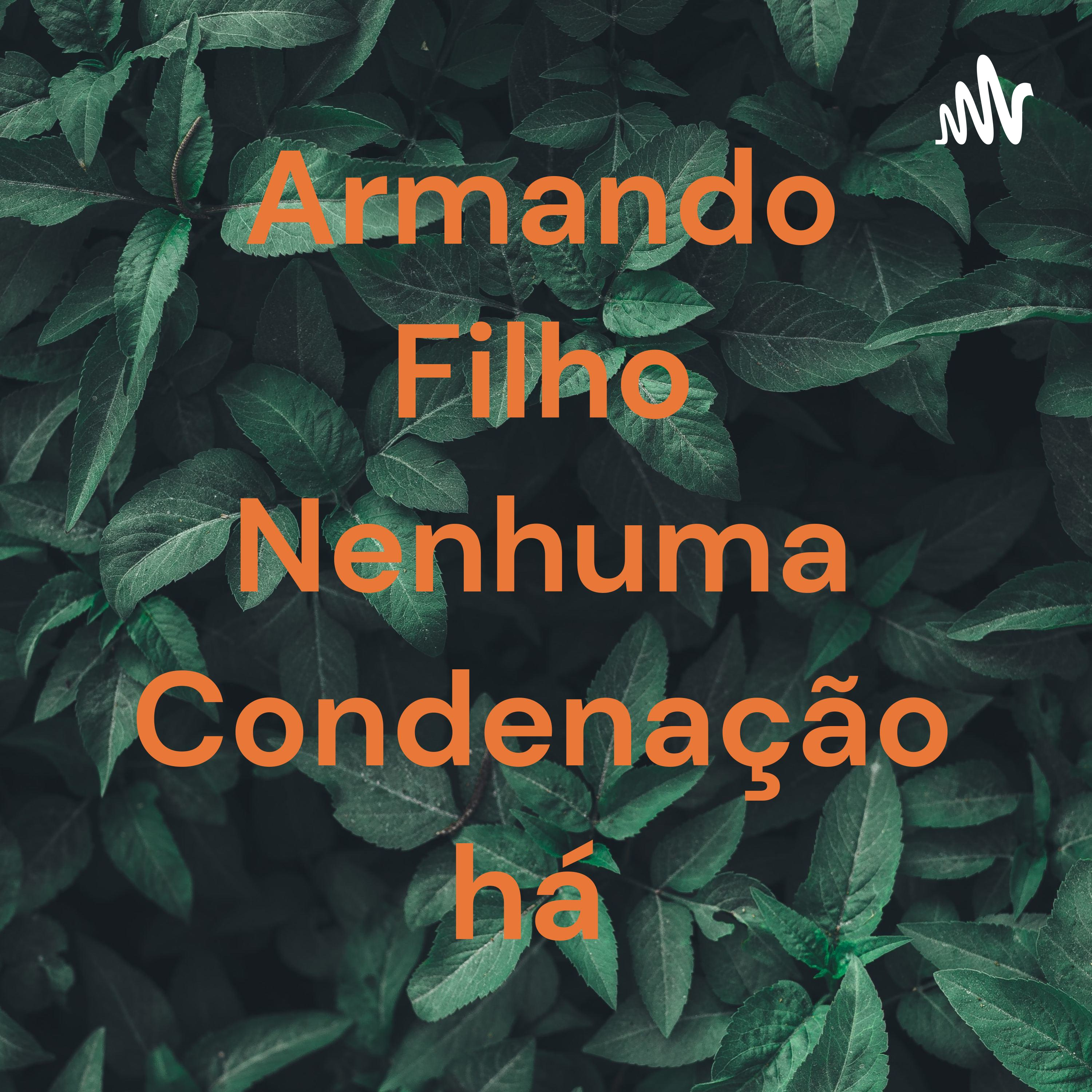 Armando Filho Nenhuma Condenação há