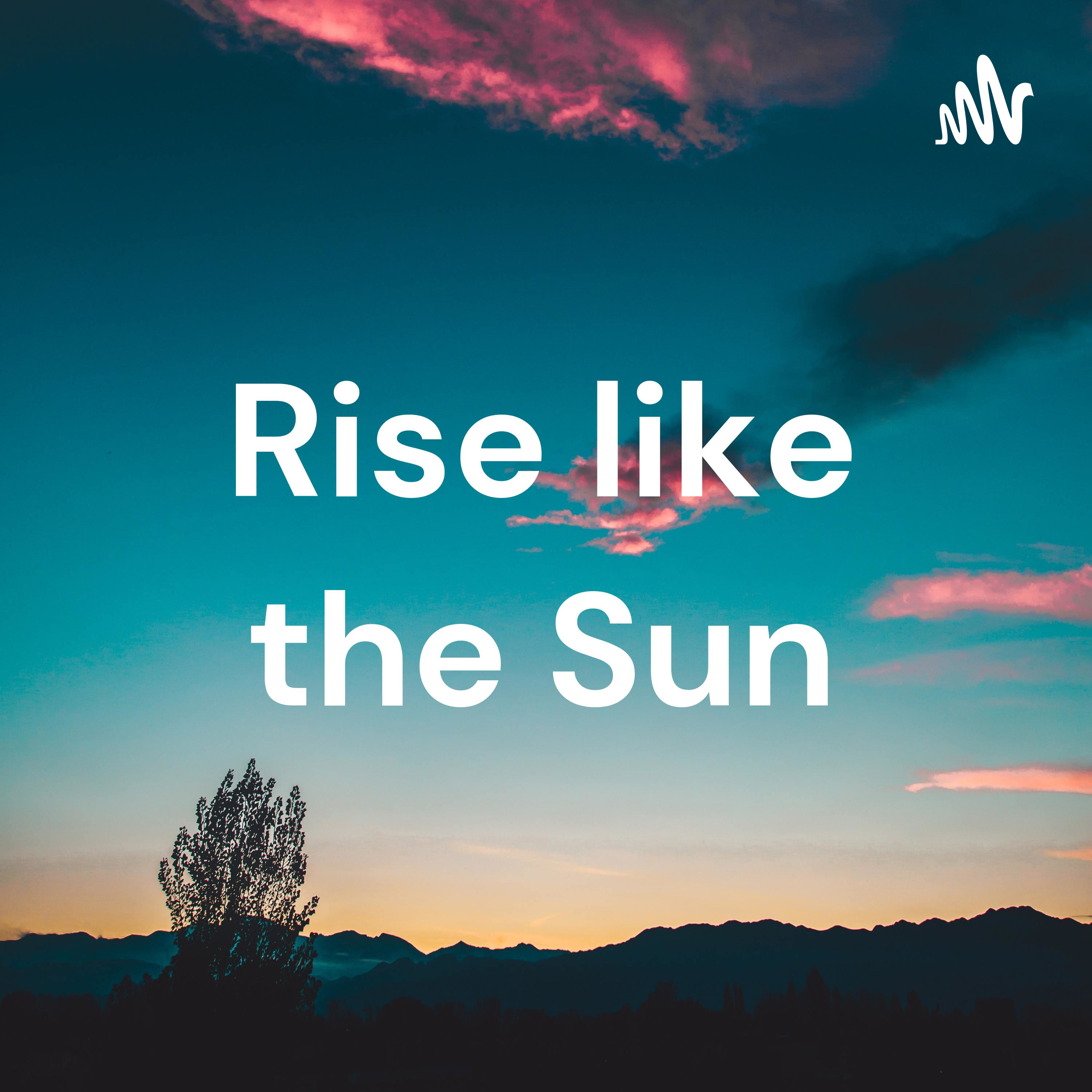 Rise like the Sun podcast artwork