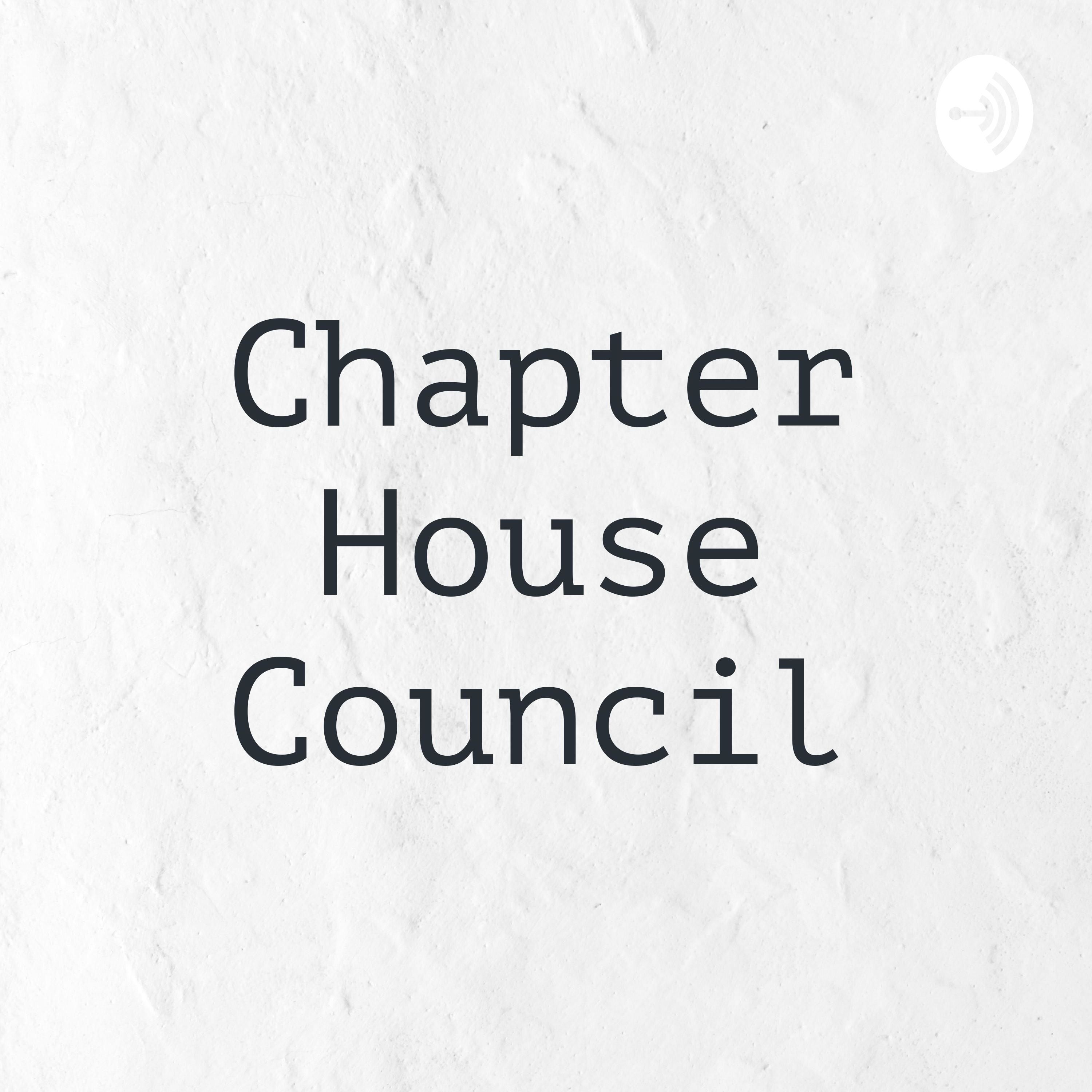 Chapter House Council