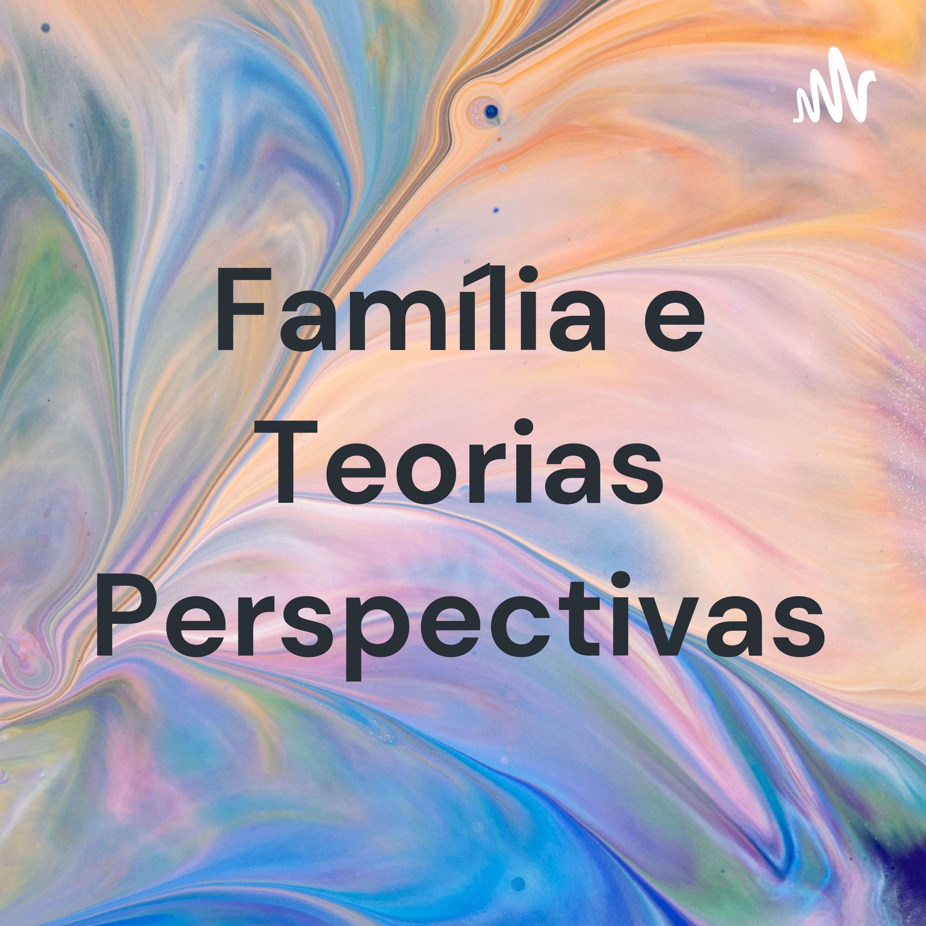 Família e Teorias Perspectivas podcast artwork