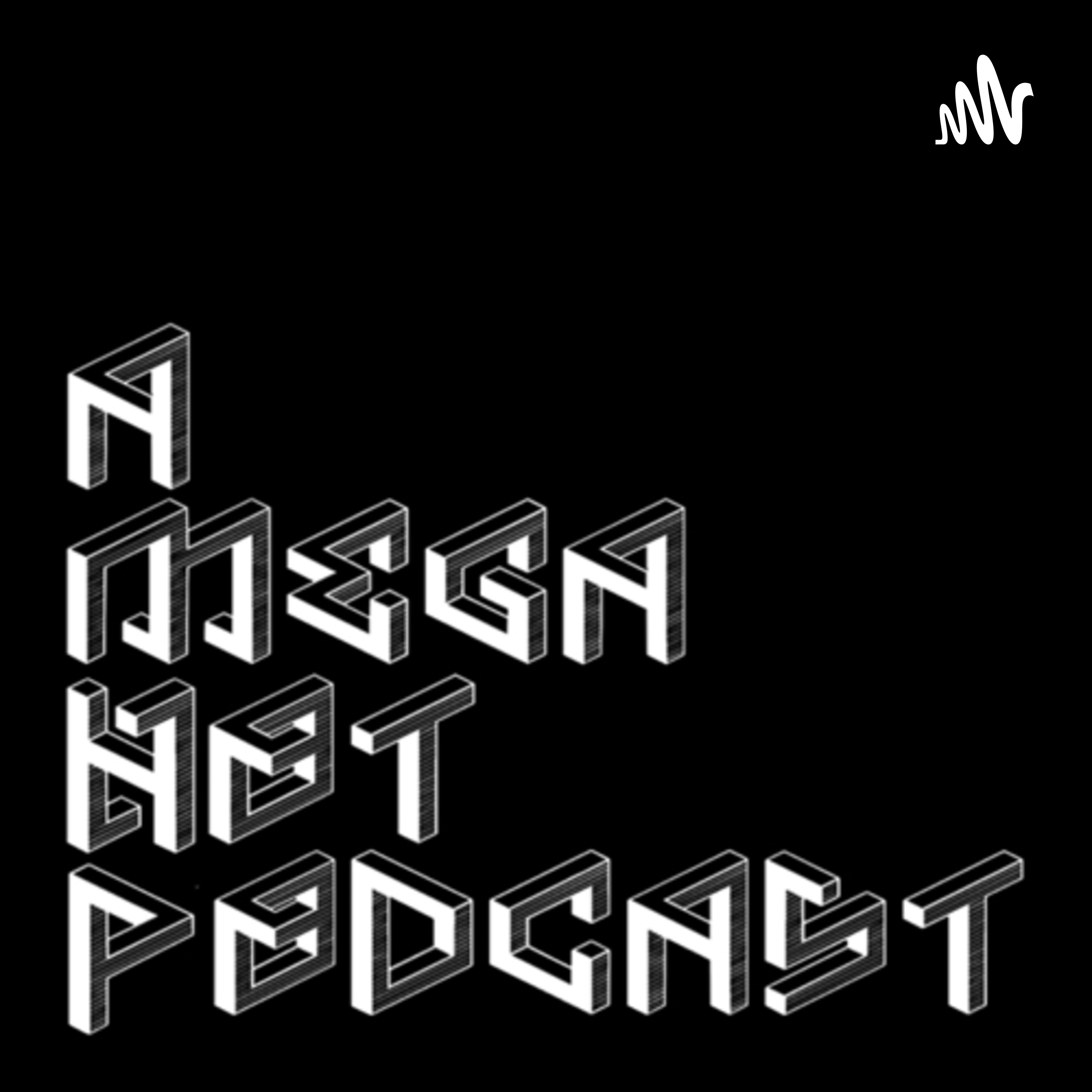 A Mega Hot Podcast