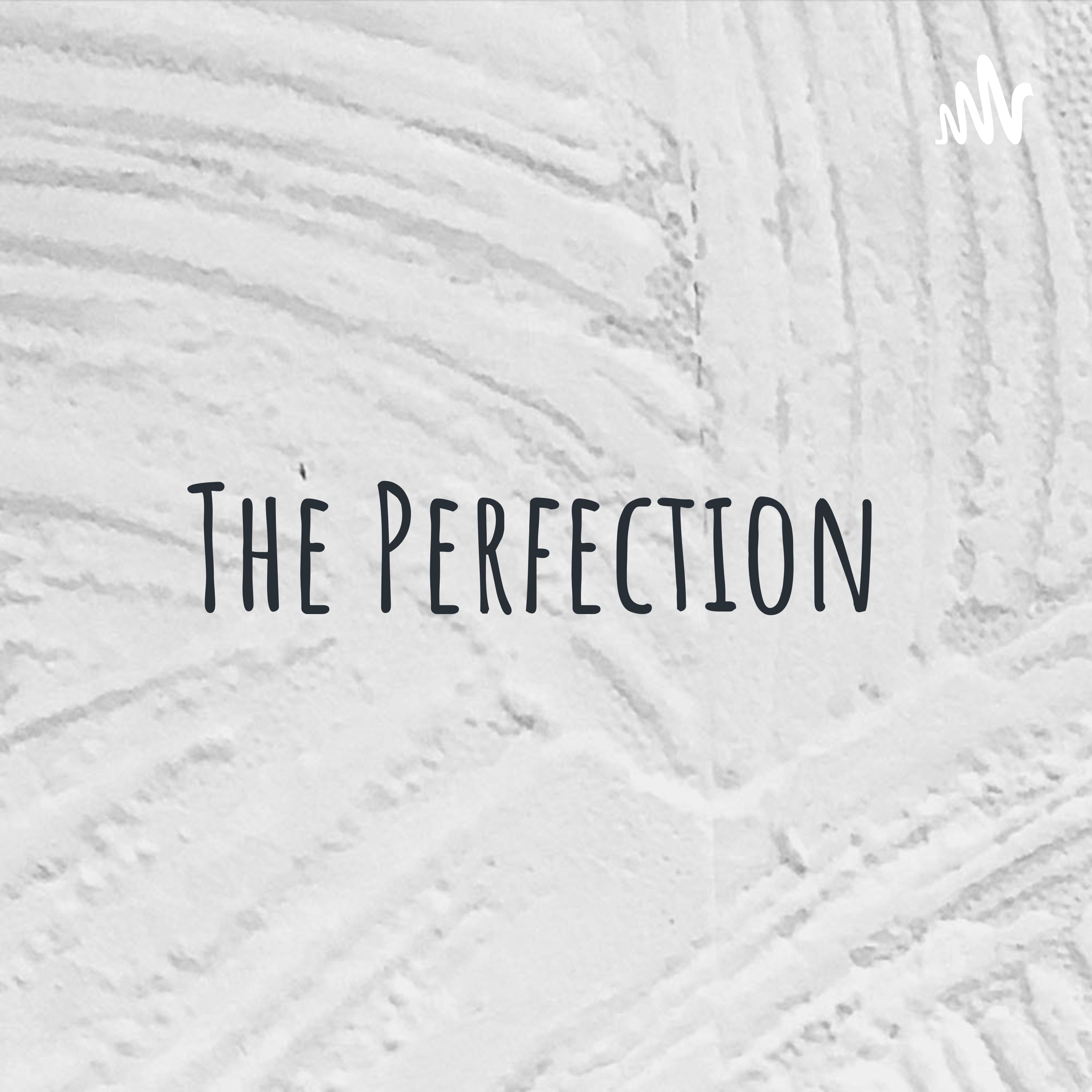 The Perfection The Perfection