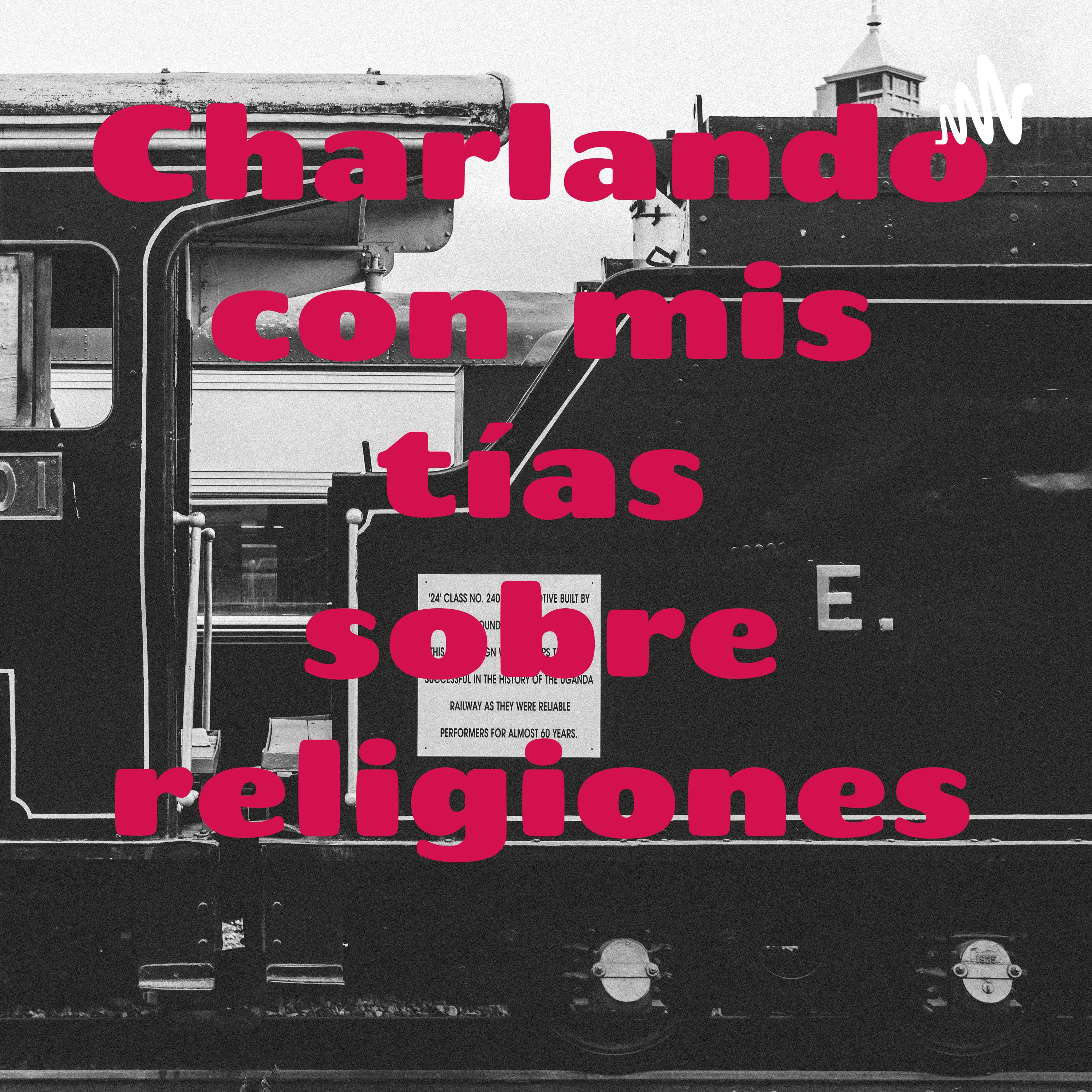 Charlando con mis tías sobre religiones 