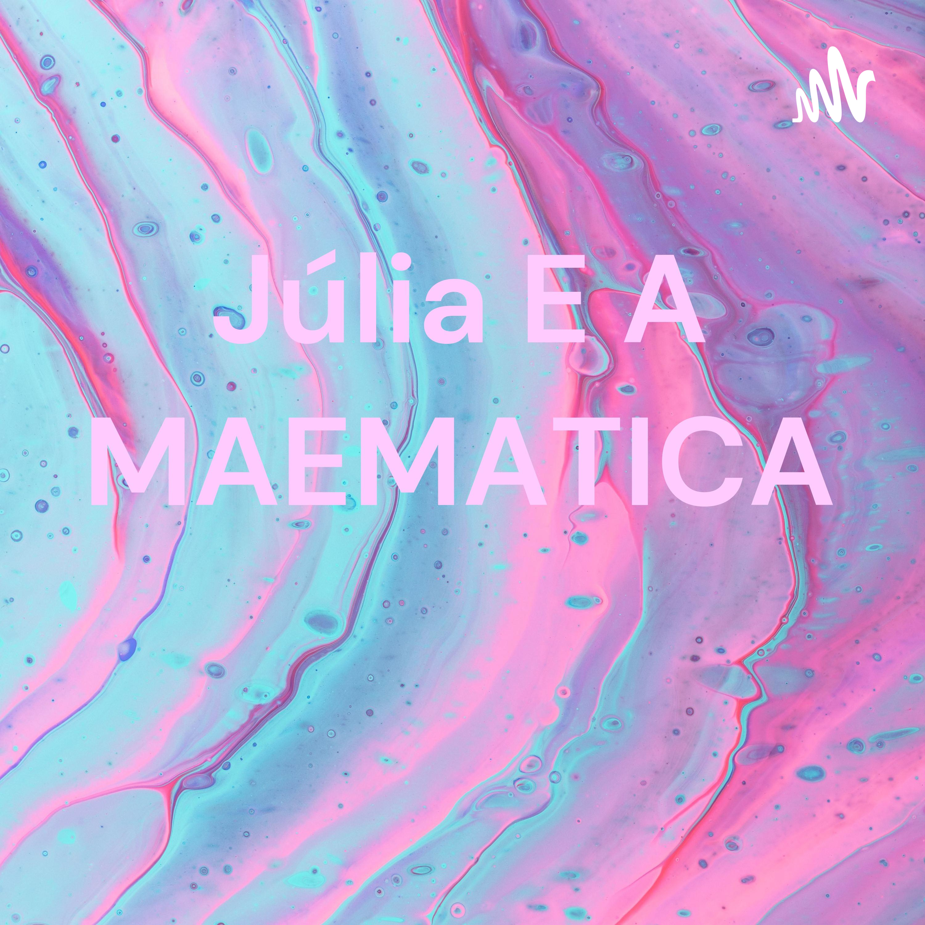 Júlia E A MAEMATICA 💗✨ cover art
