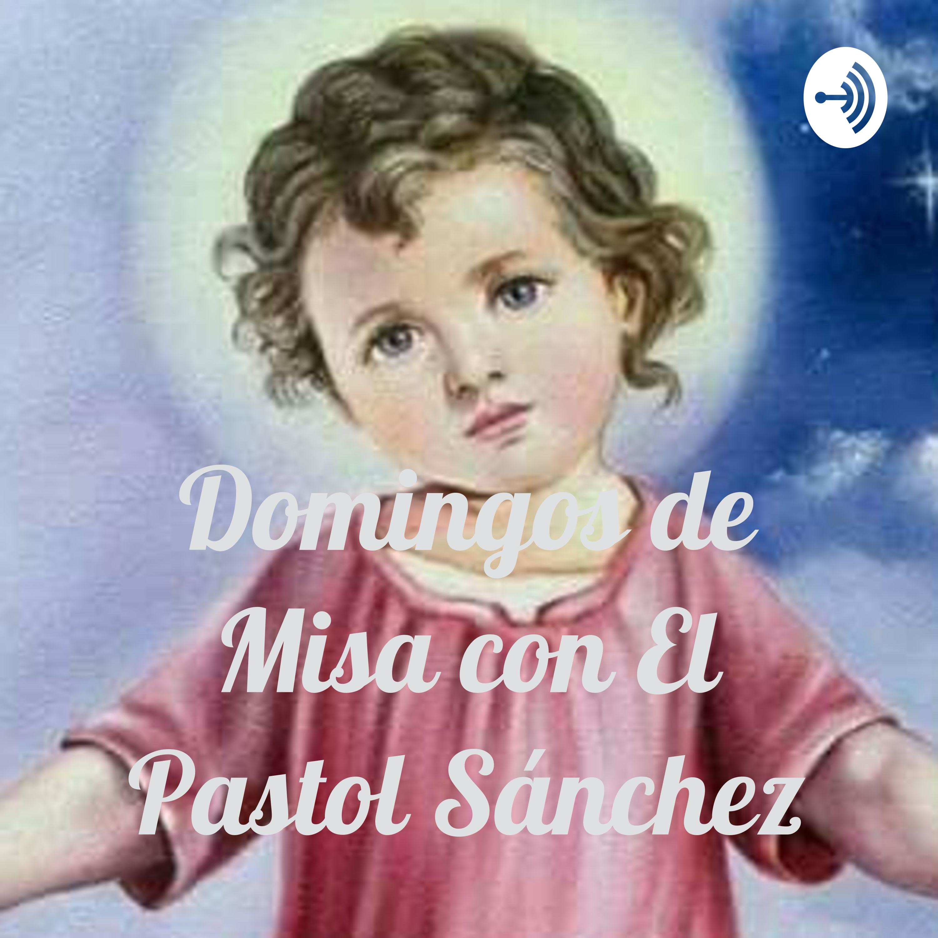 Domingos de Misa con El Pastol Sánchez podcast artwork