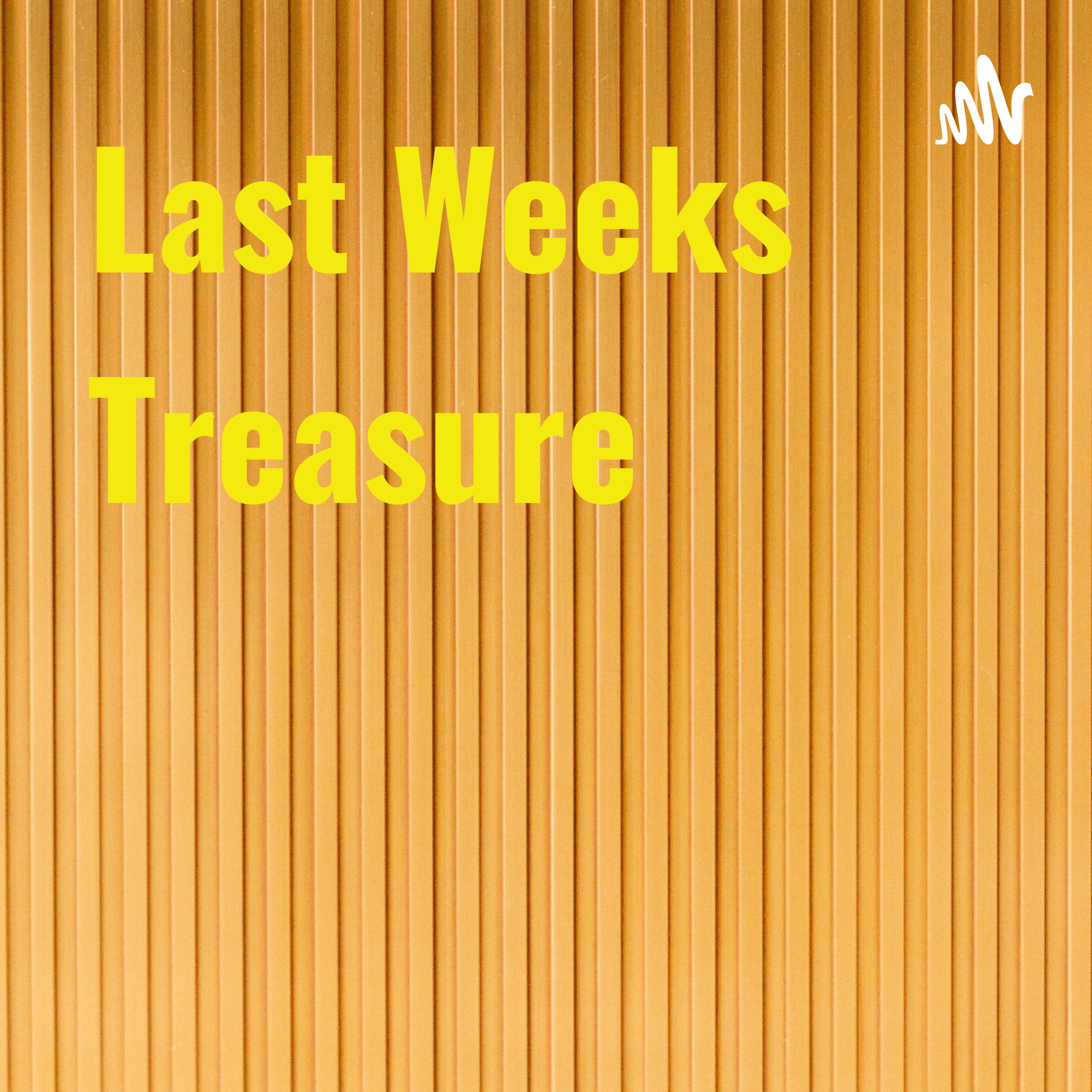 Last Weeks Treasure