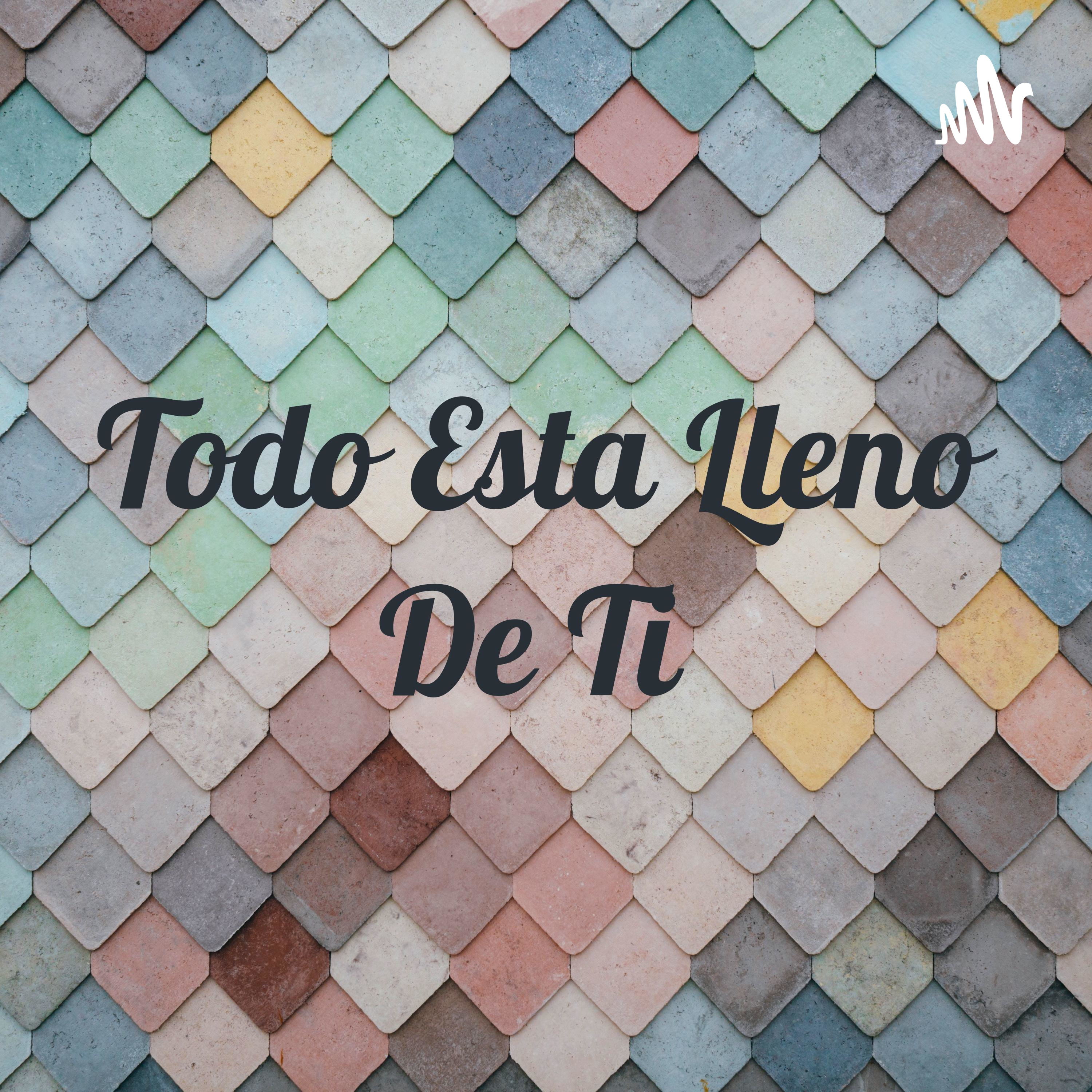Todo Esta Lleno De Ti 