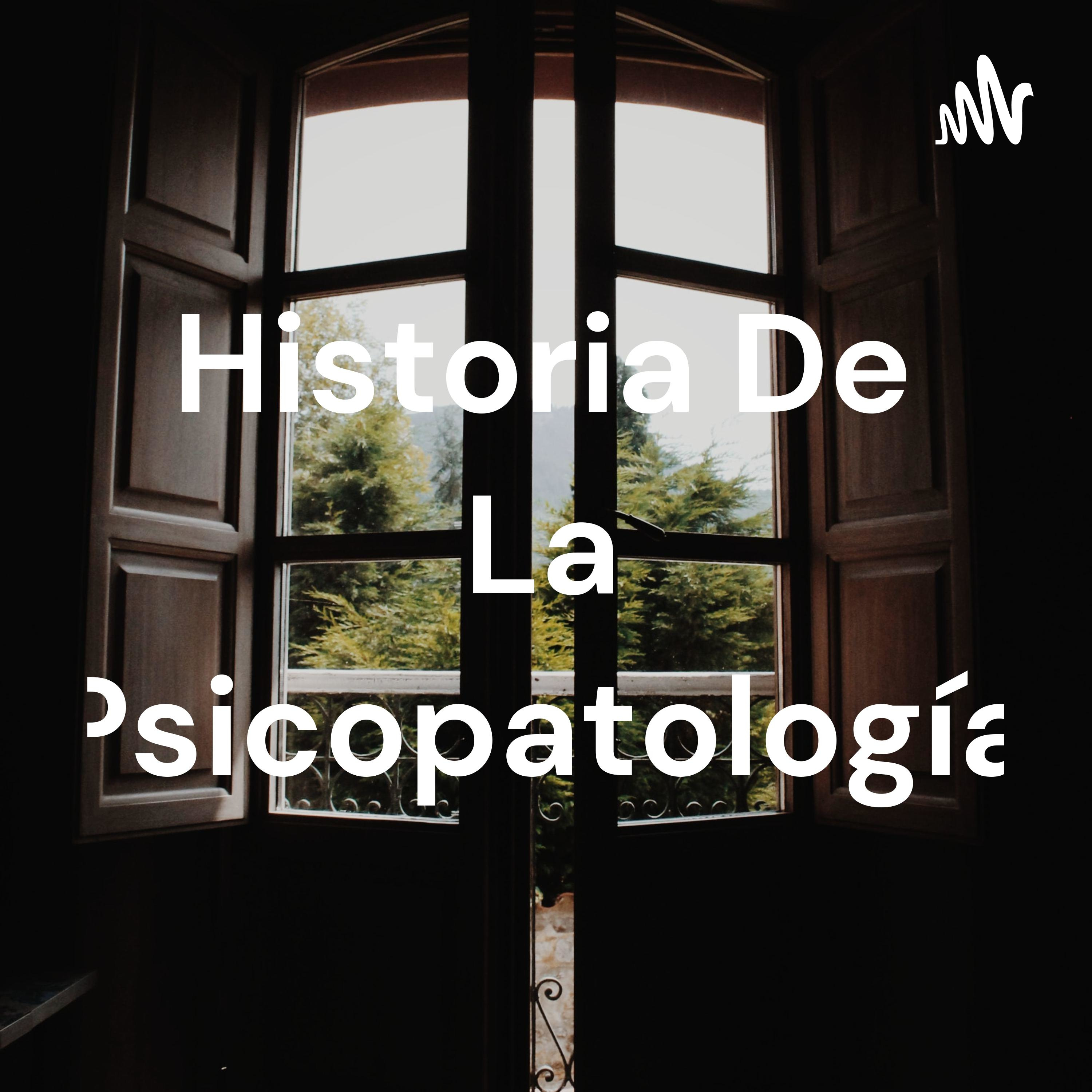 Historia De La Psicopatología