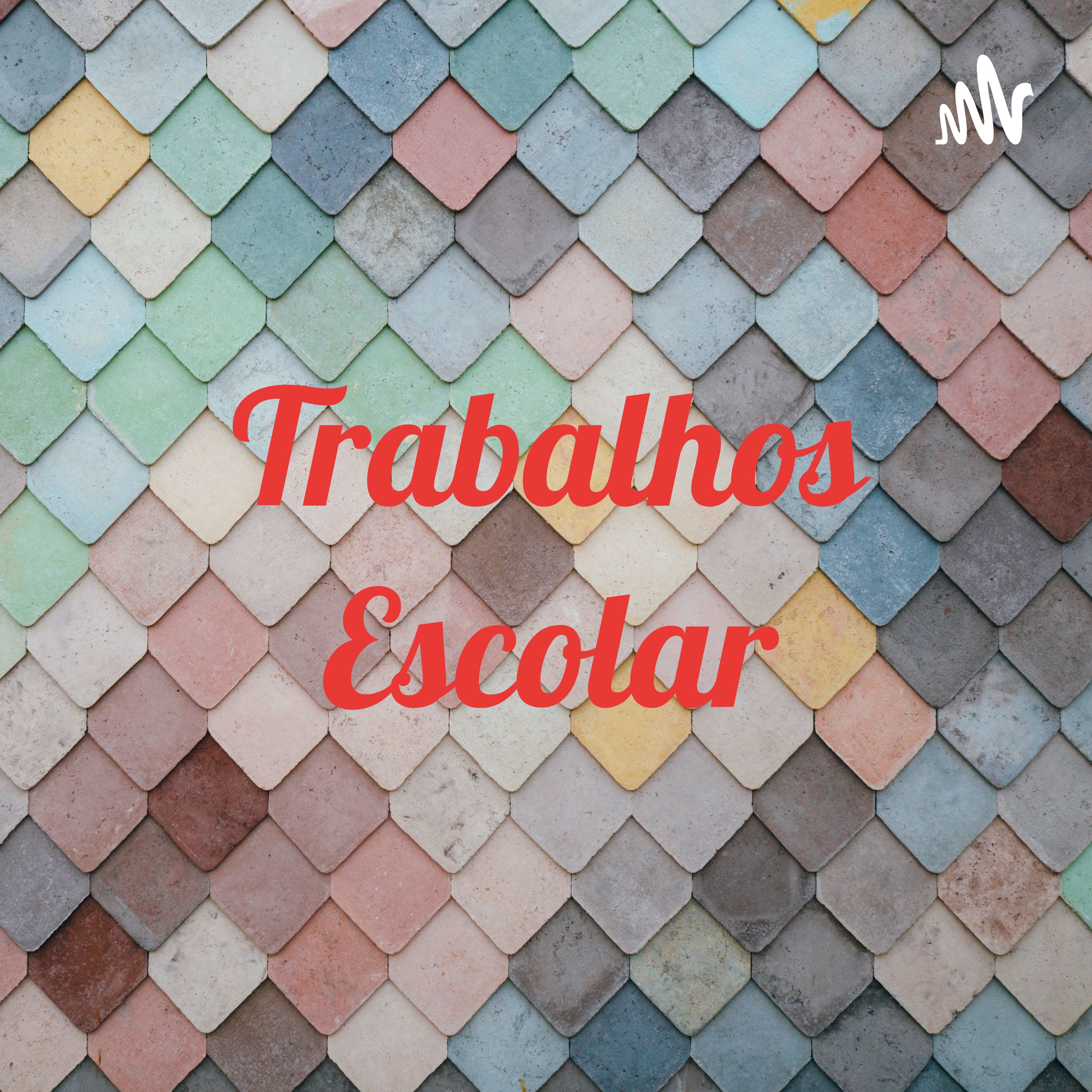 Trabalhos Escolar podcast artwork