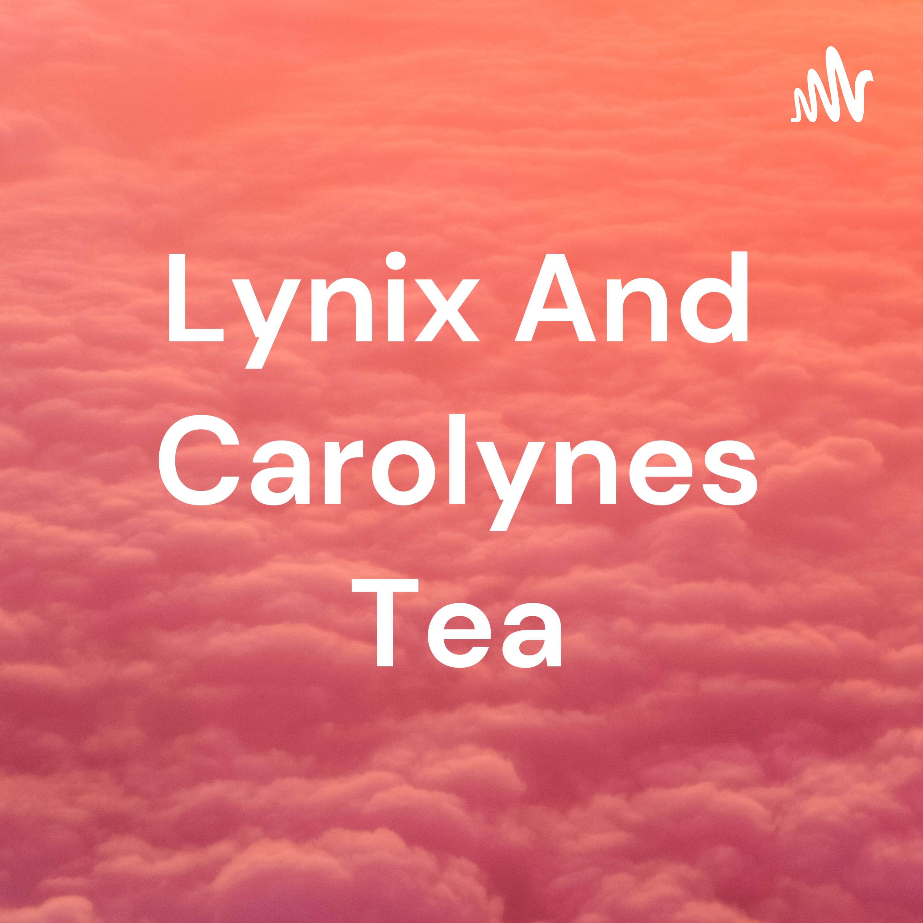 Lynix And Carolynes Tea