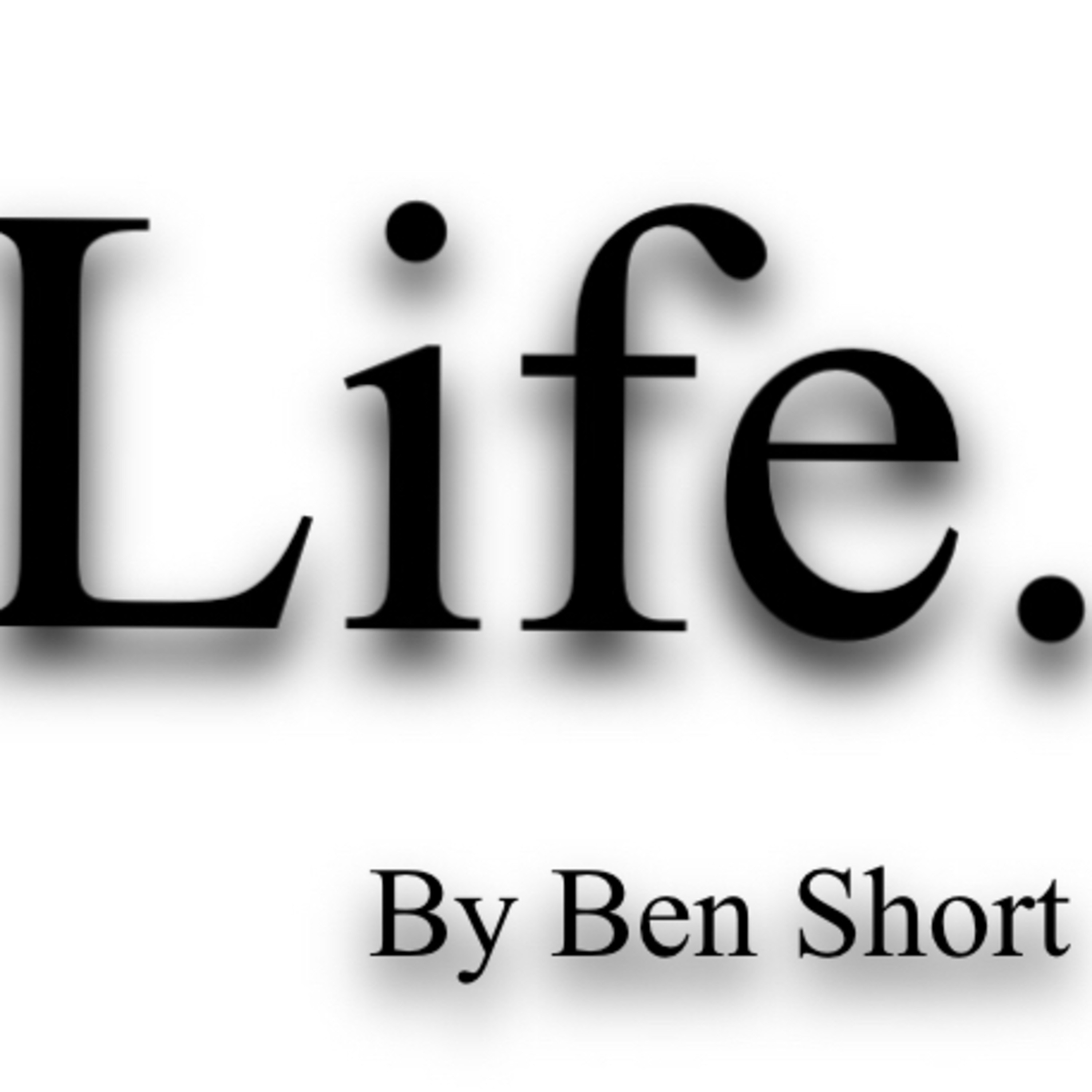Life.